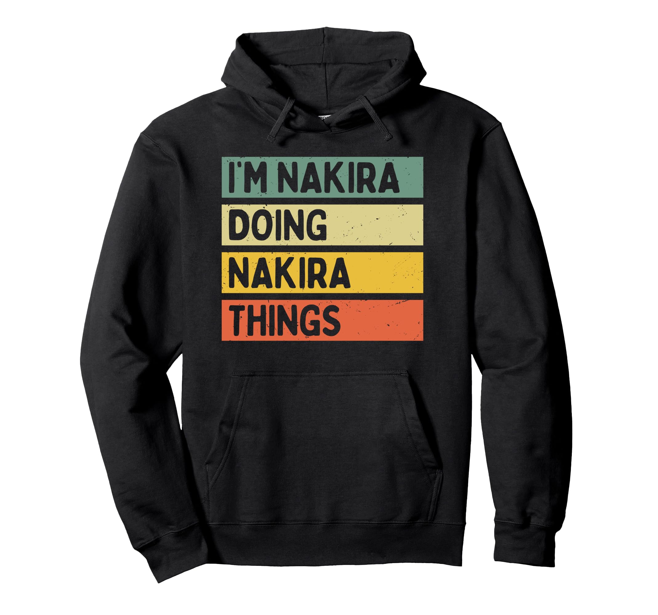 I'm Nakira Doing Nakira Things Funny Personalized Quote Pullover Hoodie