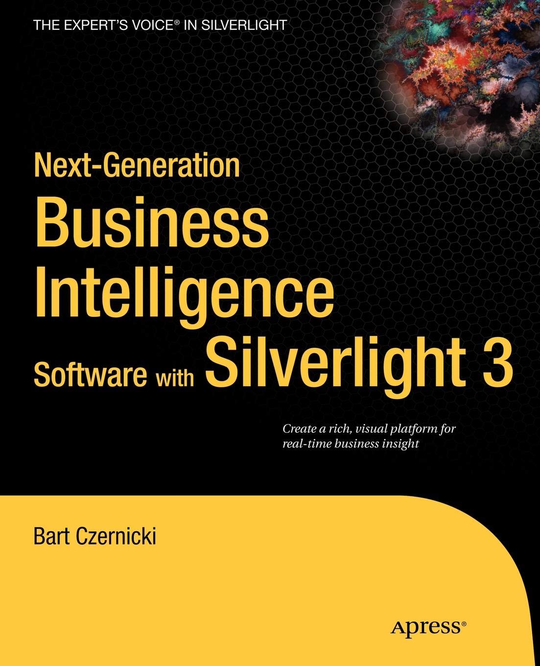 NEXT-GENERATION BUSINESS INTELLIGENCE SOFTWARE WITH SILVERLIGHT 3 (Expert's Voice in Silverlight)