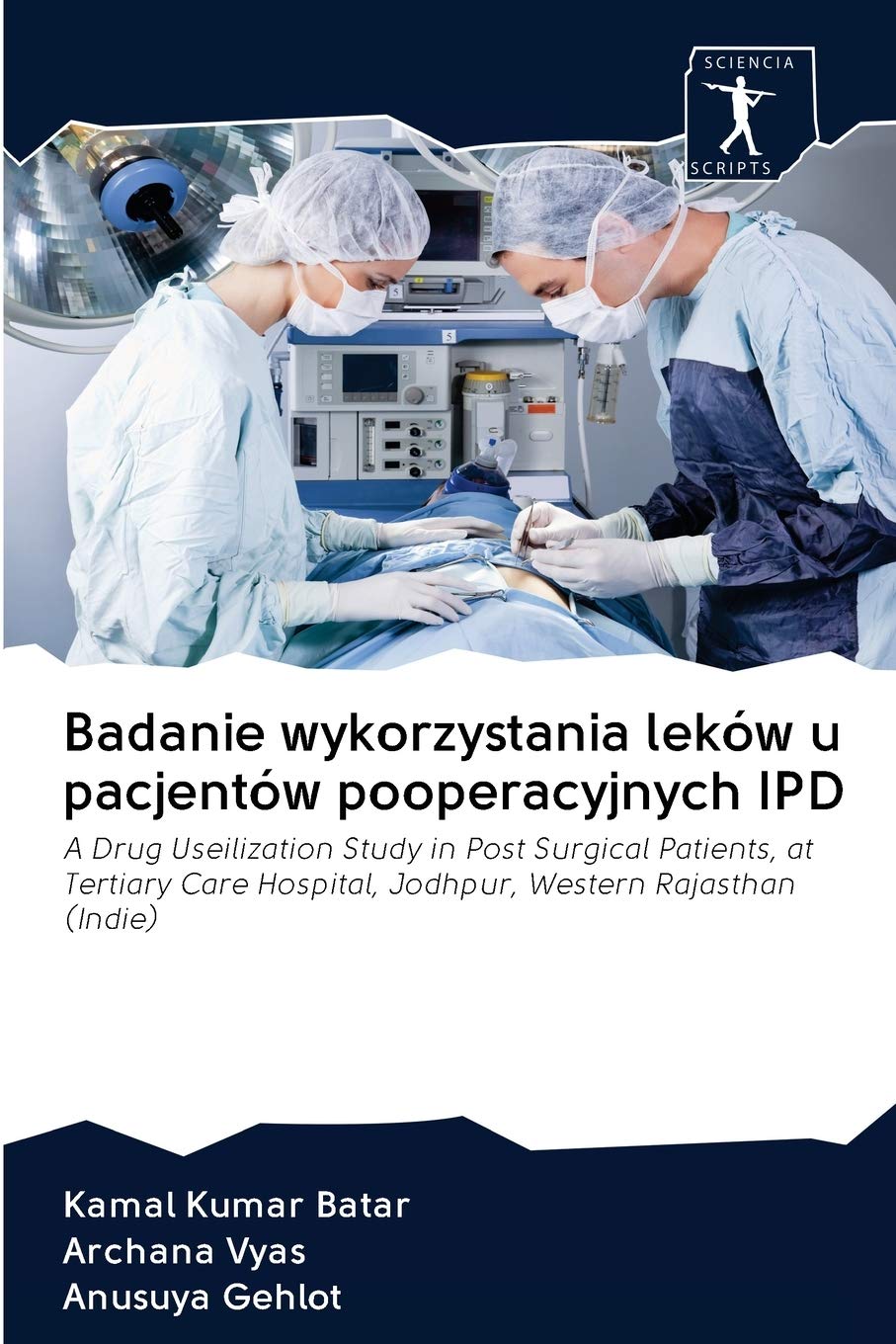 Badanie wykorzystania leków u pacjentów pooperacyjnych IPD: A Drug Useilization Study in Post Surgical Patients, at Tertiary Care Hospital, Jodhpur, Western Rajasthan (Indie)