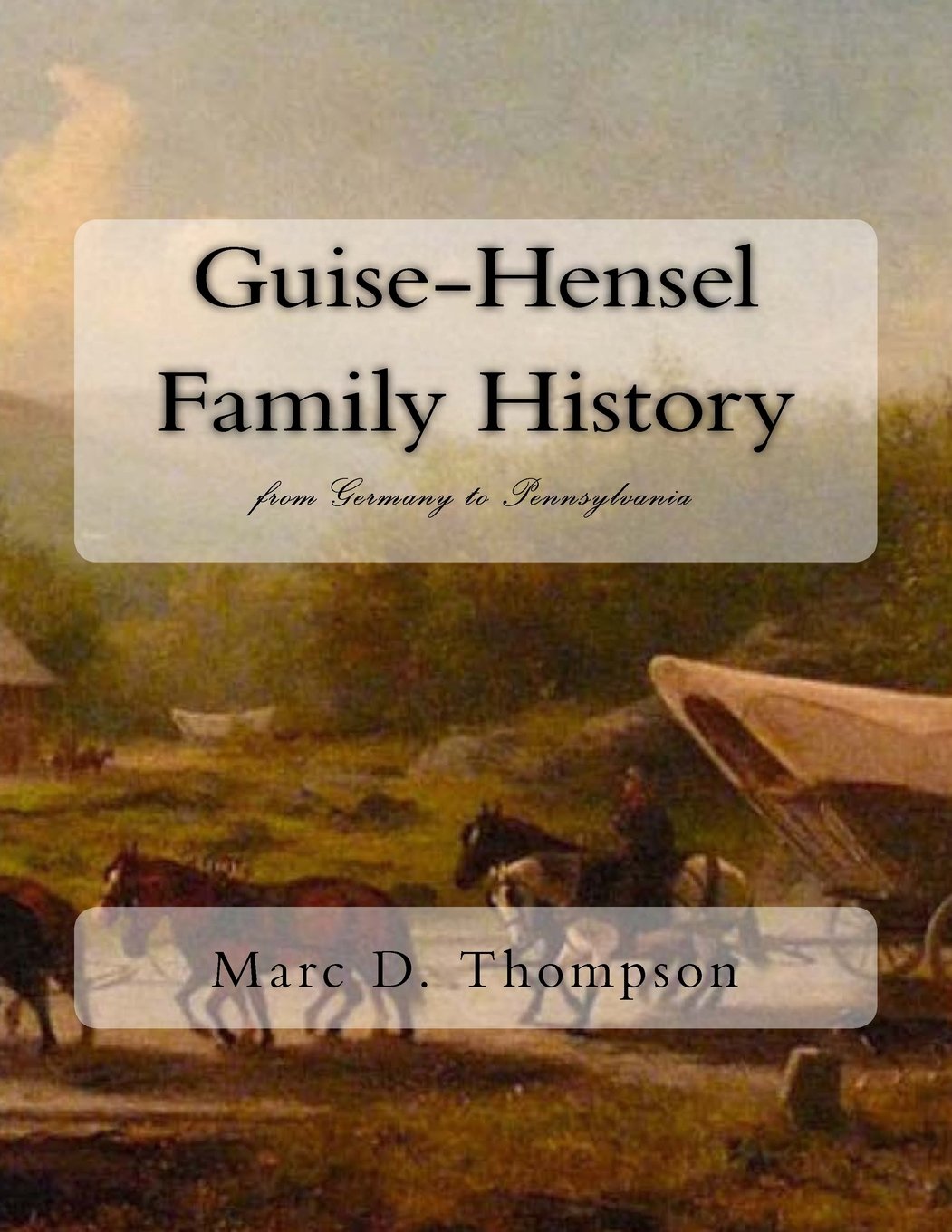 Guise-Hensel Family History: From Germany to Pennsylvania