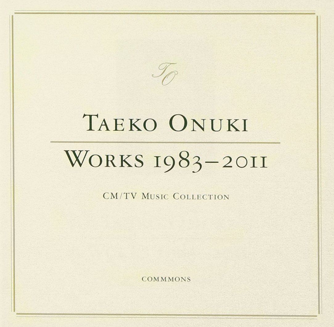 TAEKO ONUKI WORKS 1983-2011 CM / TV Music Collection