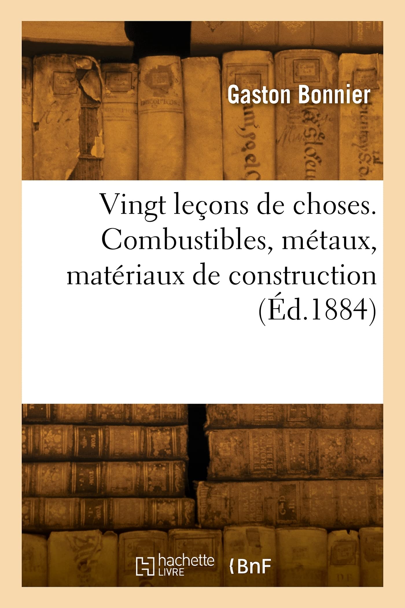 Vingt leons de choses. Combustibles, mtaux, matriaux de construction