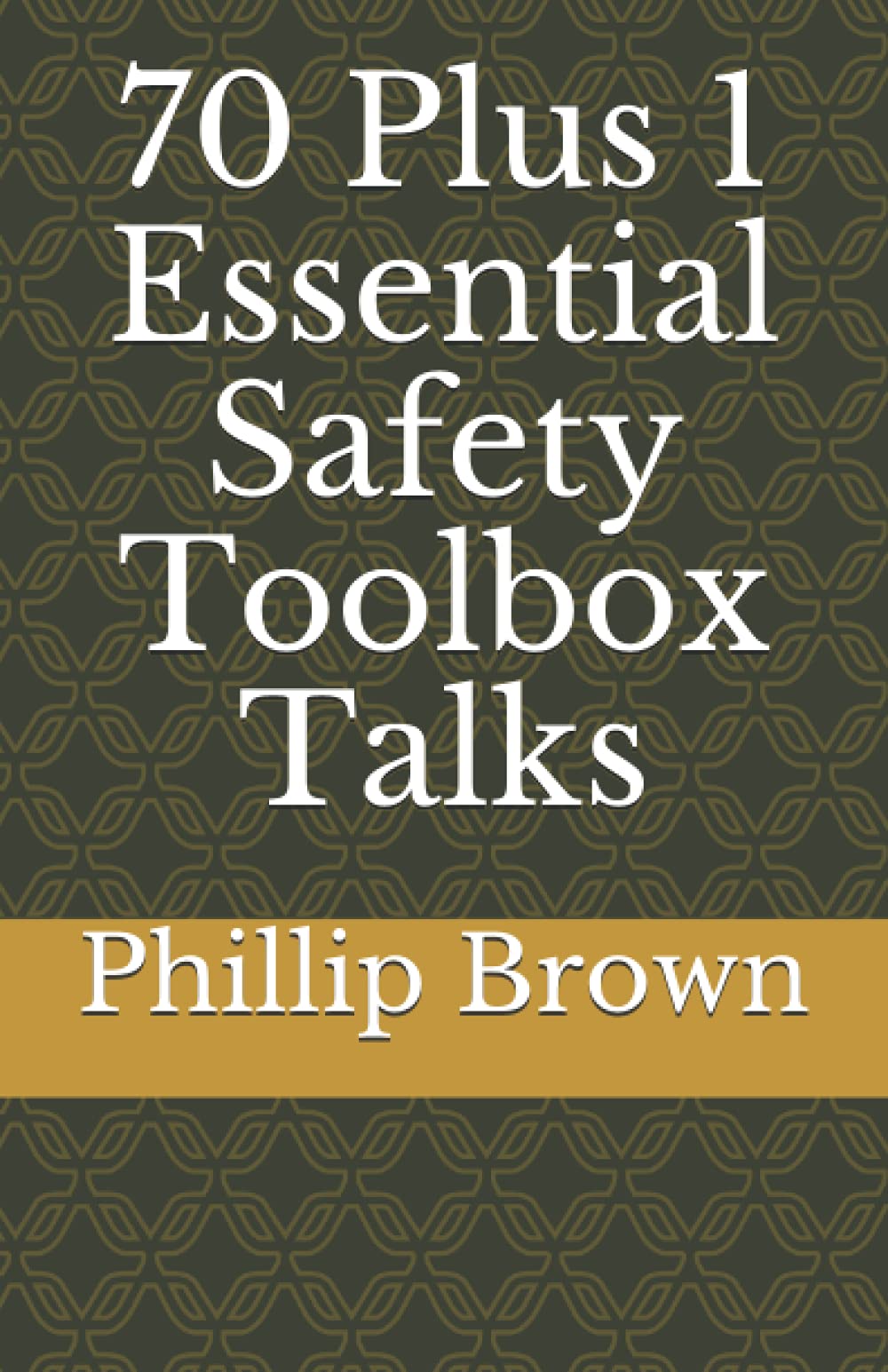 70 Plus 1 Essential Safety Toolbox Talks Paperback – 21 July 2021