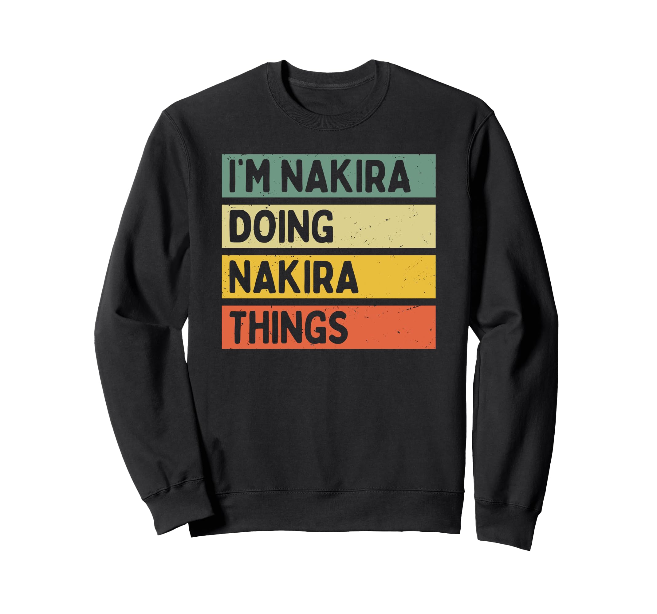 I'm Nakira Doing Nakira Things Funny Personalized Quote Sweatshirt