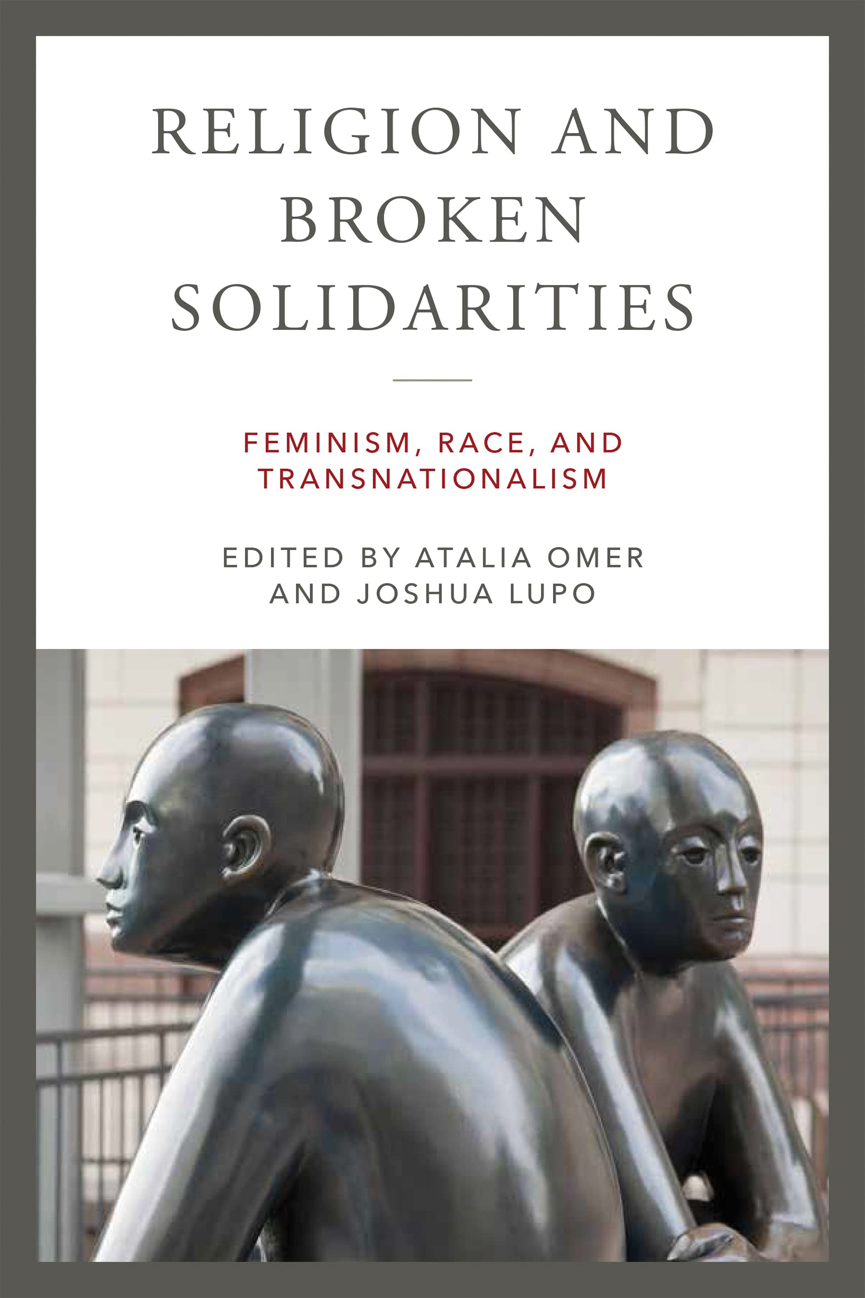 Religion and Broken Solidarities: Feminism, Race, and Transnationalism (Contending Modernities)