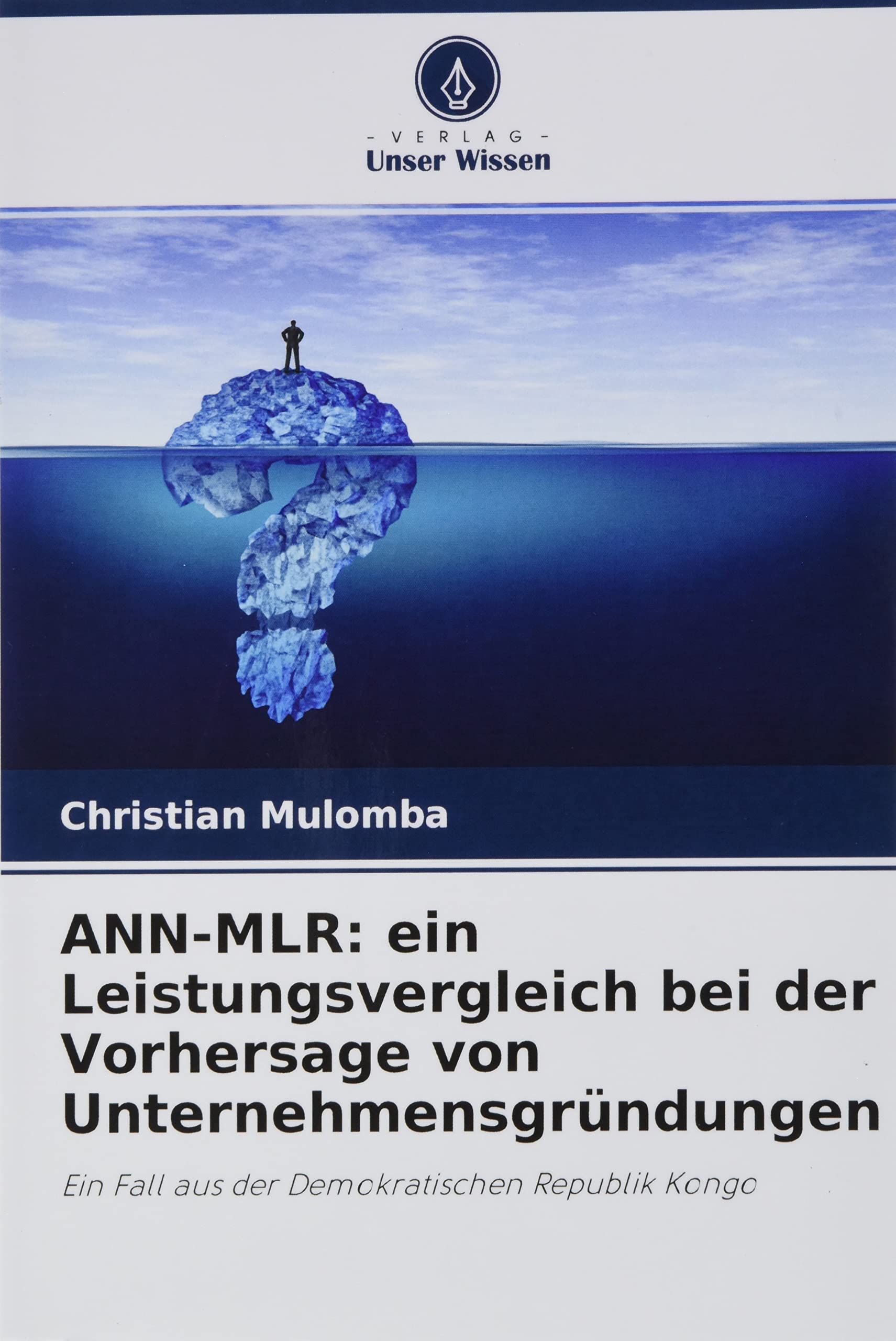 ANN-MLR: ein Leistungsvergleich bei der Vorhersage von Unternehmensgründungen: Ein Fall aus der Demokratischen Republik Kongo