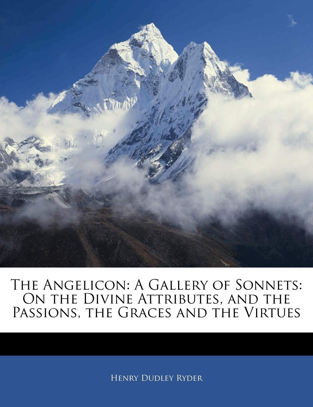 The Angelicon: A Gallery of Sonnets: On the Divine Attributes, and the Passions, the Graces and the Virtues