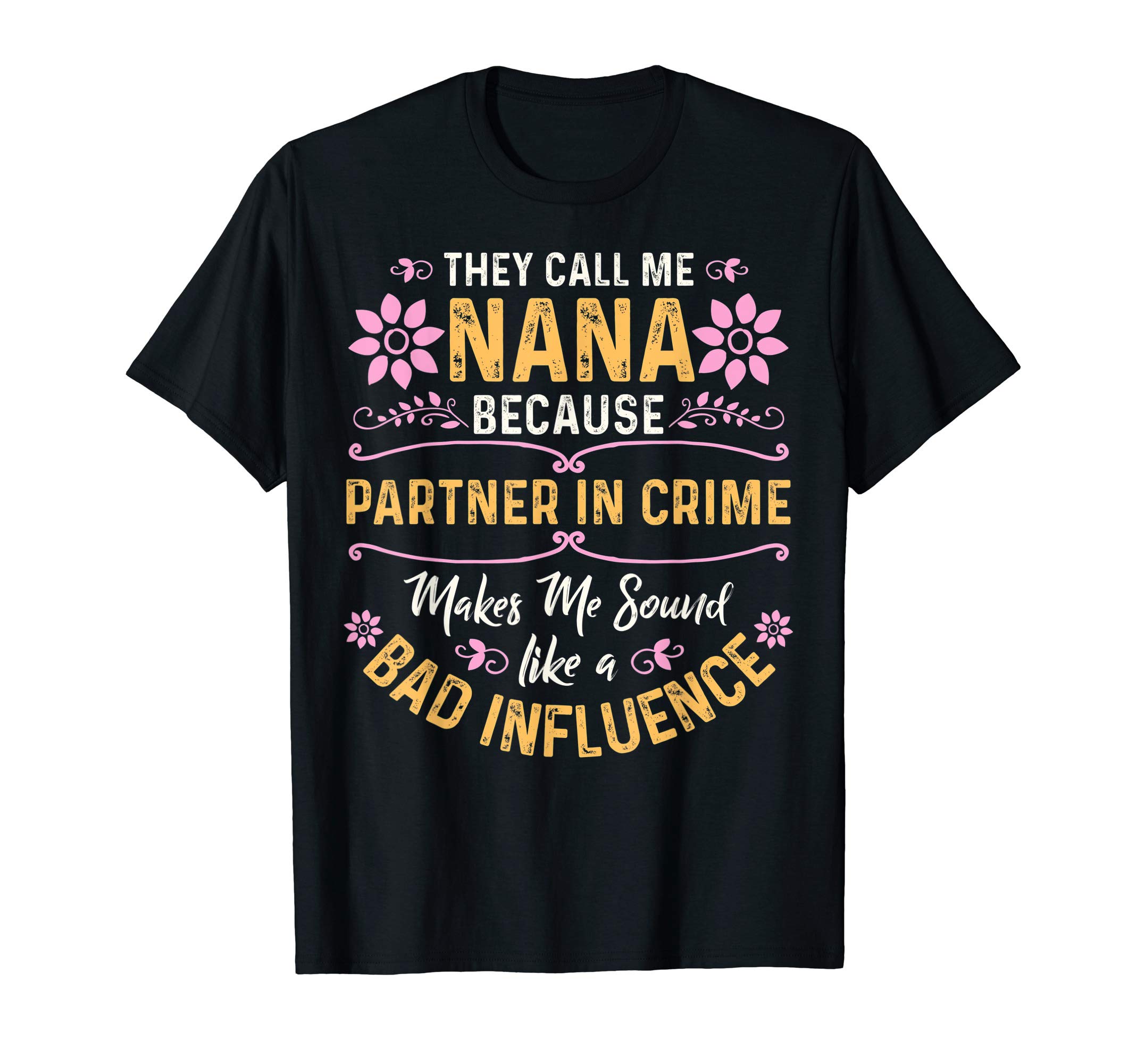 Nana Shirt & TeesThey Call Me Nana Because Partner In Crime T-Shirt