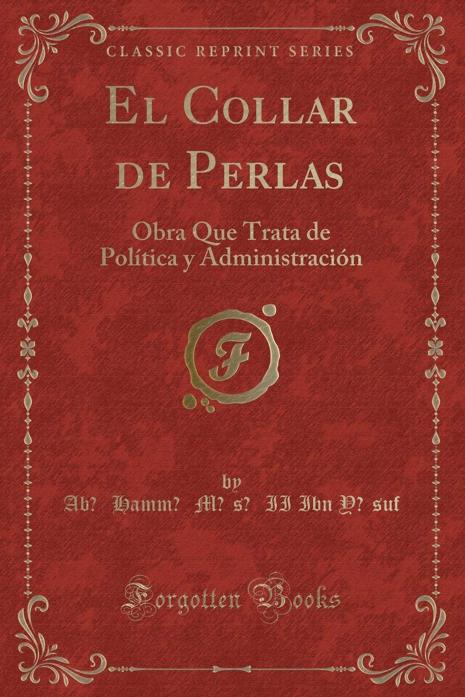 El Collar de Perlas: Obra Que Trata de Politica Y Administracion (Classic Reprint)