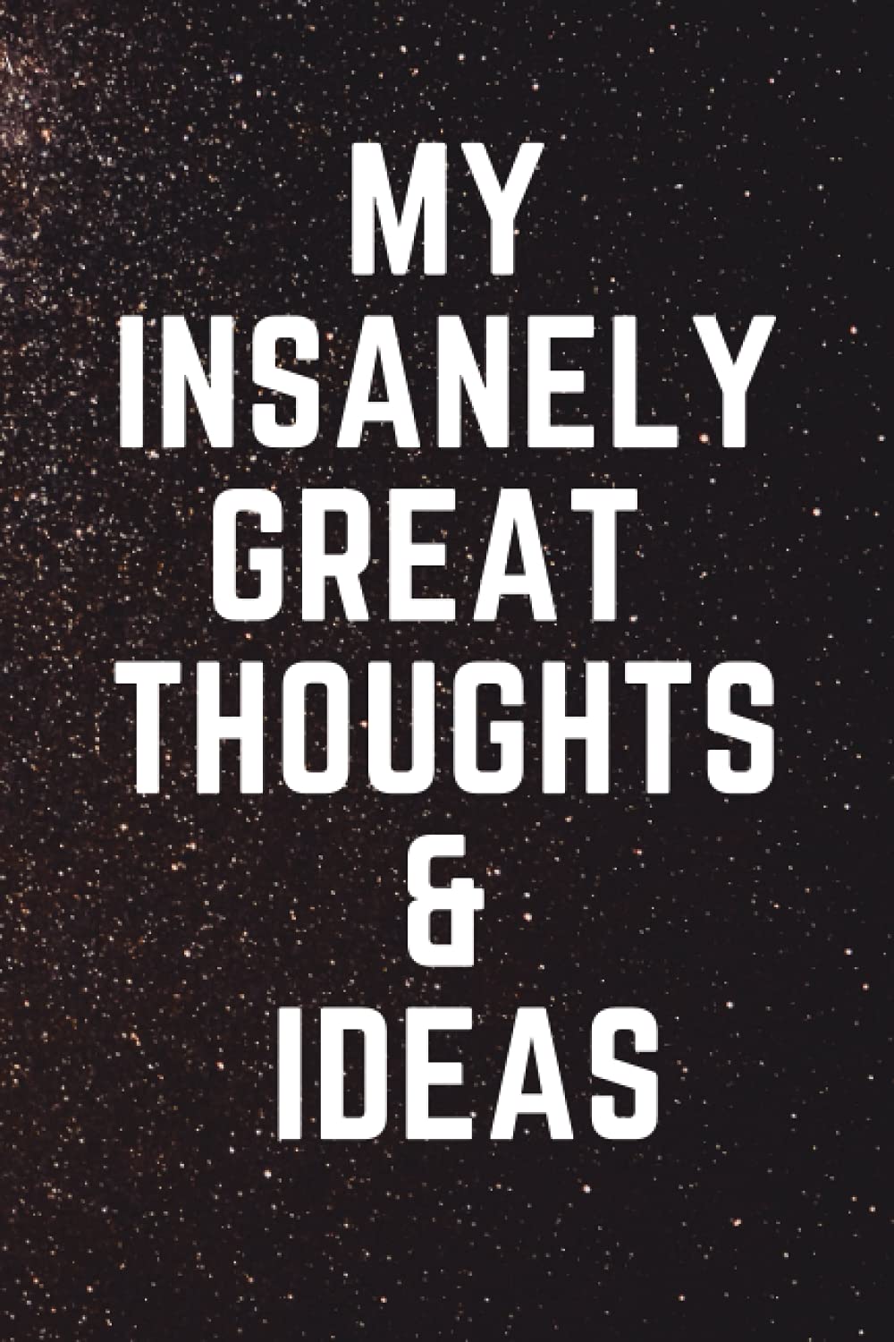 My Insanely Great Thoughts & Ideas: Funny Notebook - Best Humorous Gift Work Office Idea For Admin 120 LINED pages. Dimensions: 6" x 9” Custom Designed Glossy Cover.