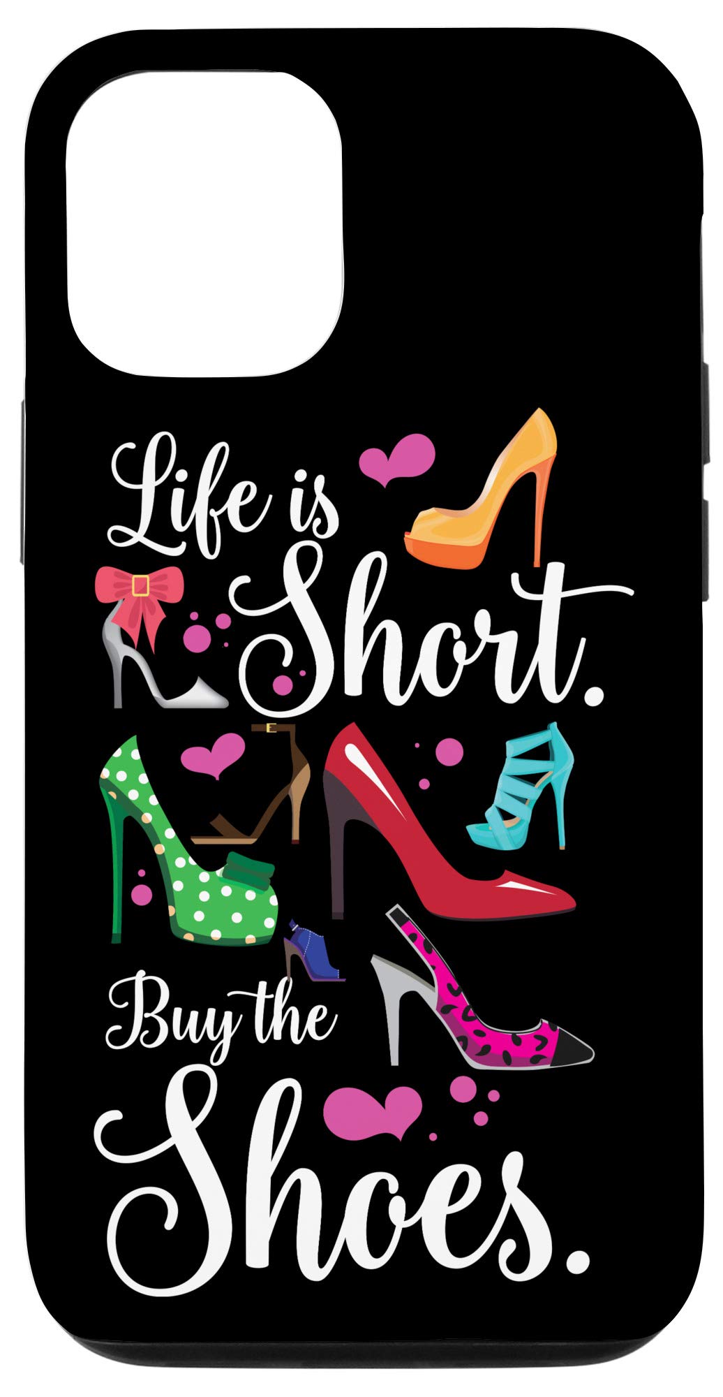 iPhone 12/12 Pro High Heel Shoe Lovers Gift - Life Is Short Buy the Shoes Case