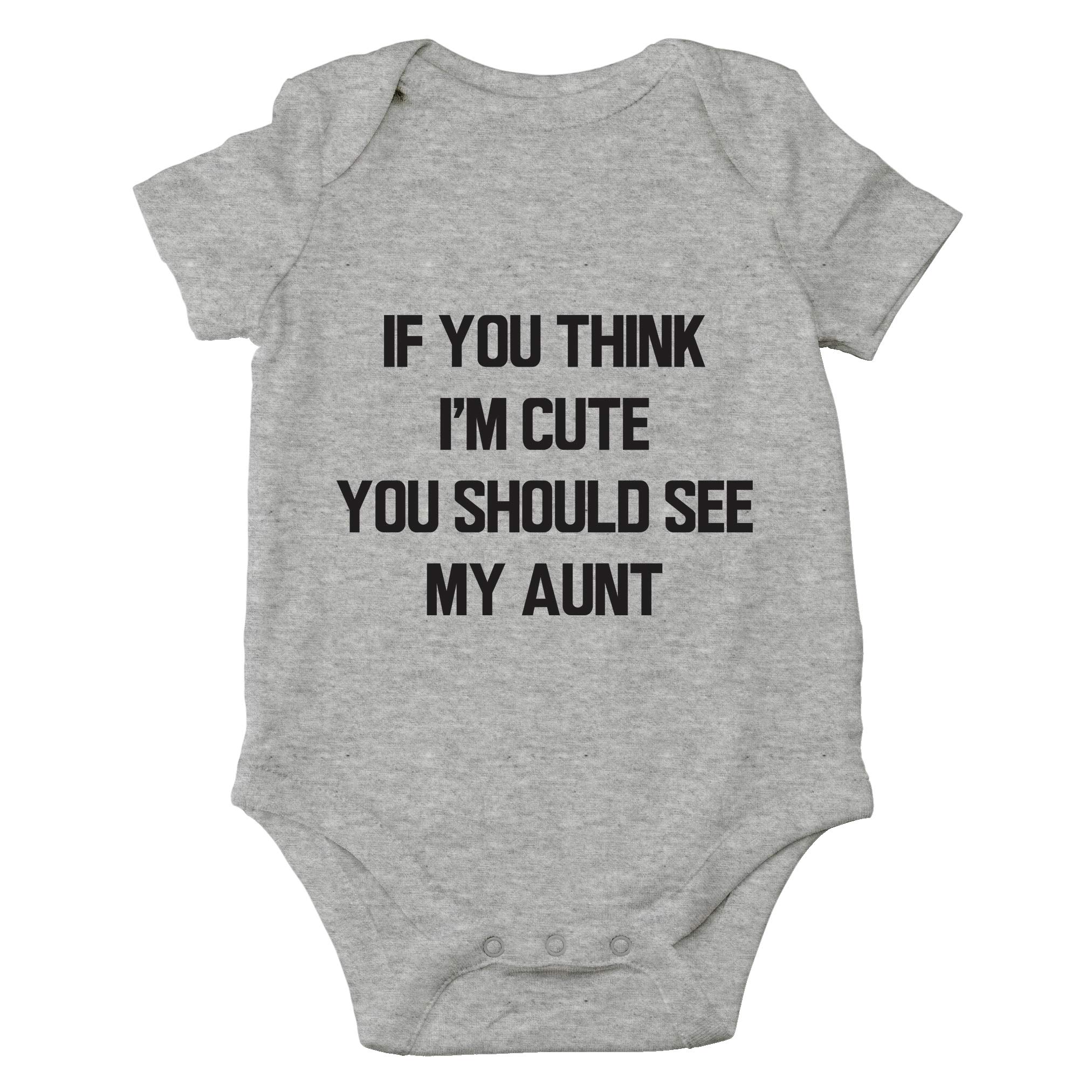 If You Think Im Cute, You Should See My Aunt - My Aunt Is The Best - Cute One-Piece Infant Baby Bodysuit