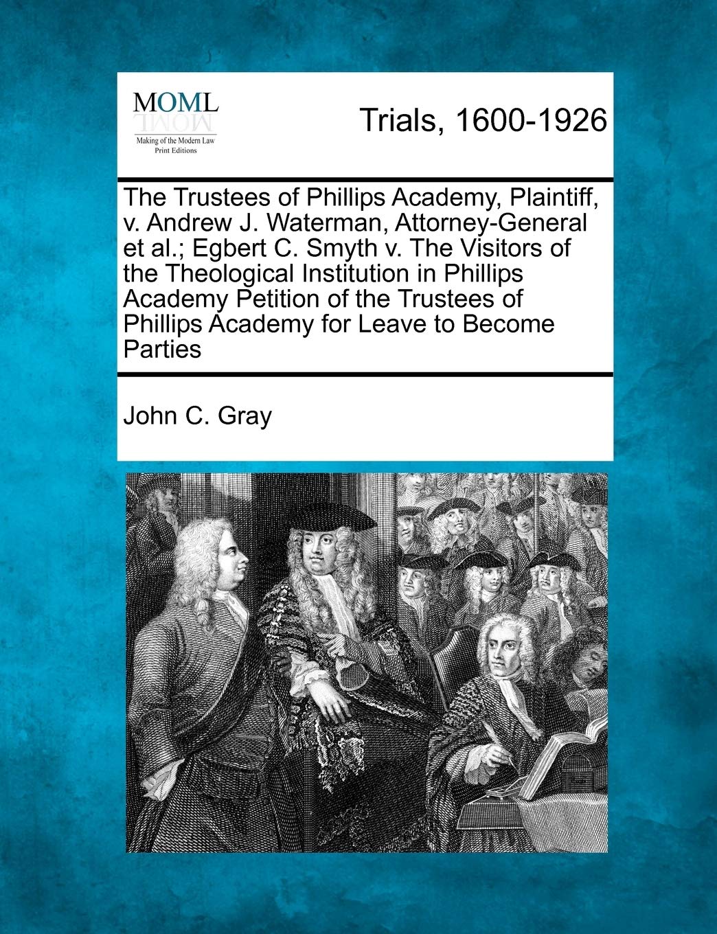 The Trustees of Phillips Academy, Plaintiff, V. Andrew J. Waterman, Attorney-General Et Al.; Egbert C. Smyth V. the Visitors of the Theological ... Phillips Academy for Leave to Become Parties