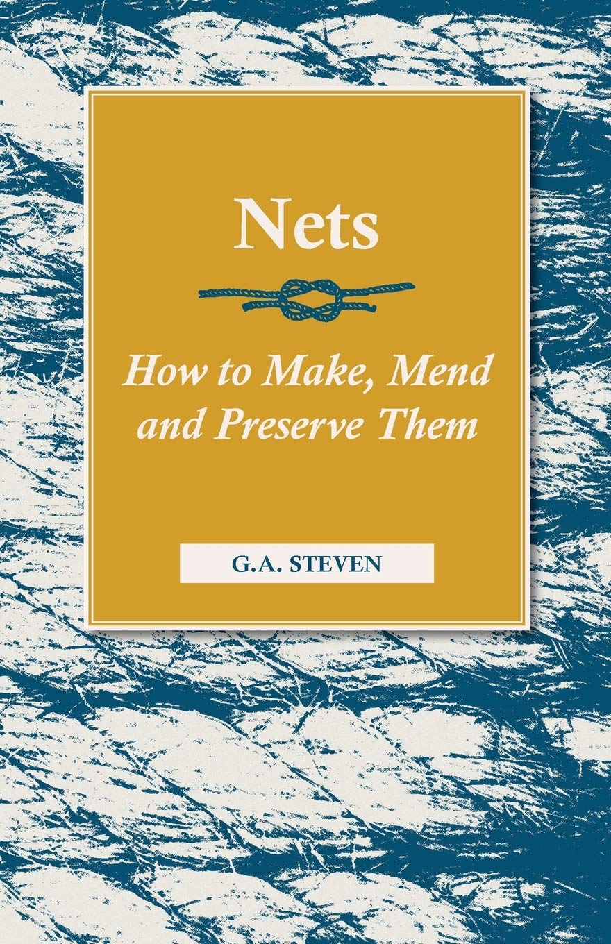 Nets - How To Make, Mend And Preserve Them