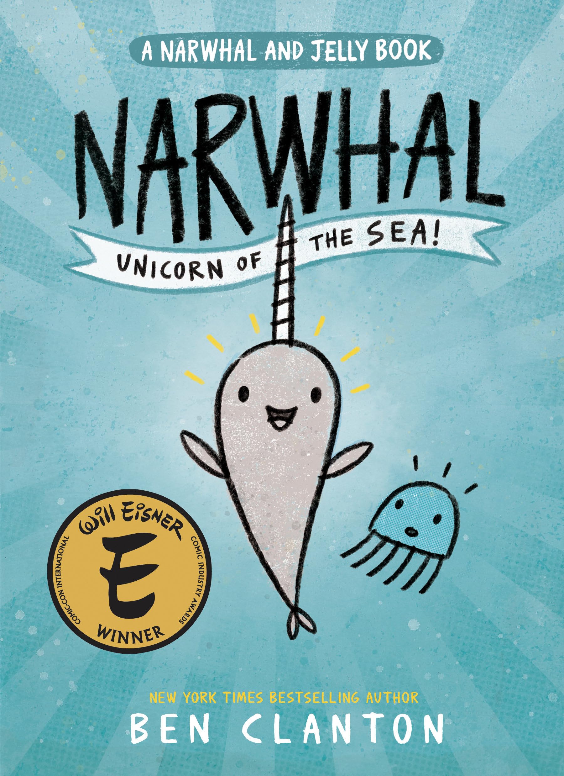 Narwhal: Unicorn of the Sea! (A Narwhal and Jelly Book #1) Paperback – Illustrated, October 4, 2016