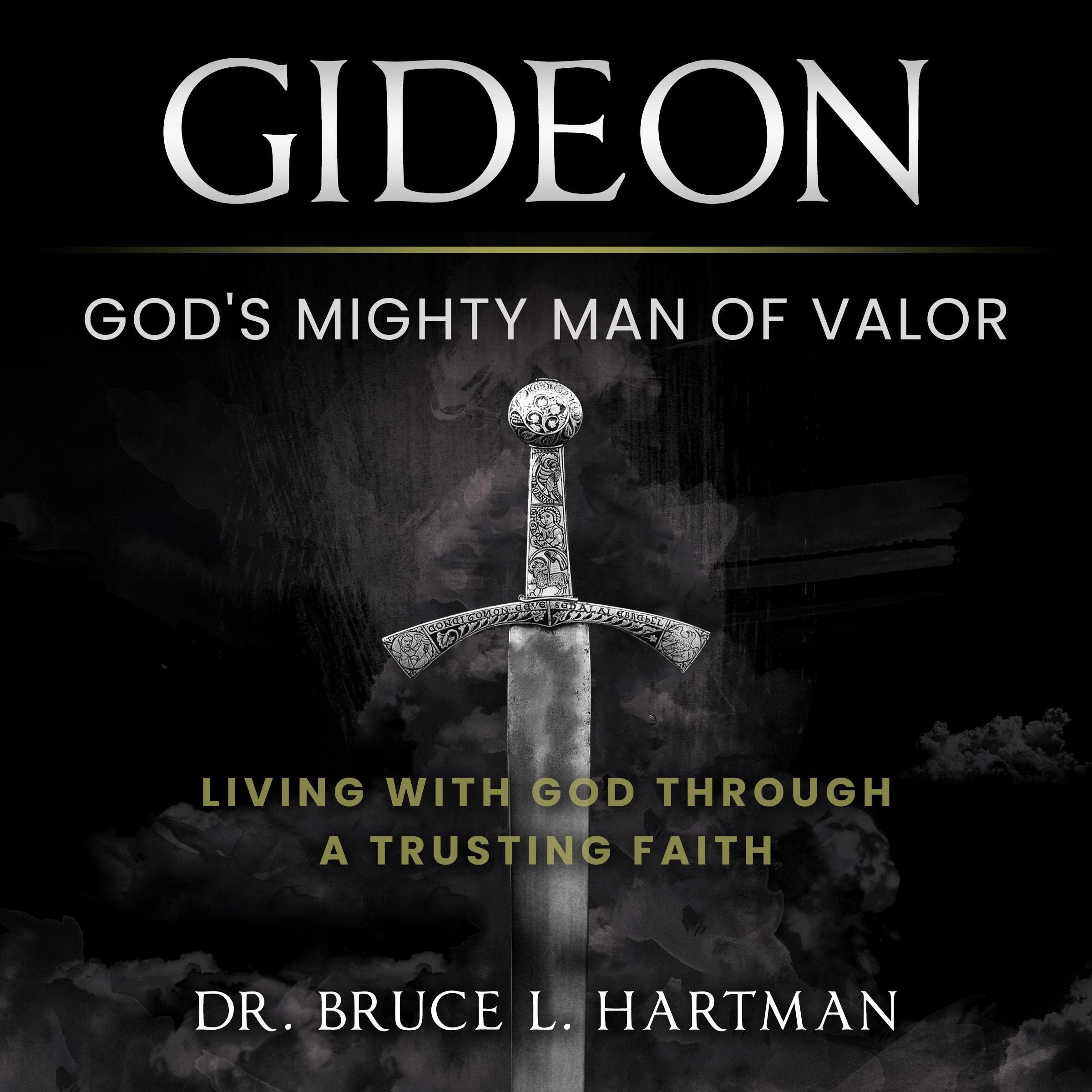 Gideon, God's Mighty Man of Valor: Living with God Through a Trusting Faith