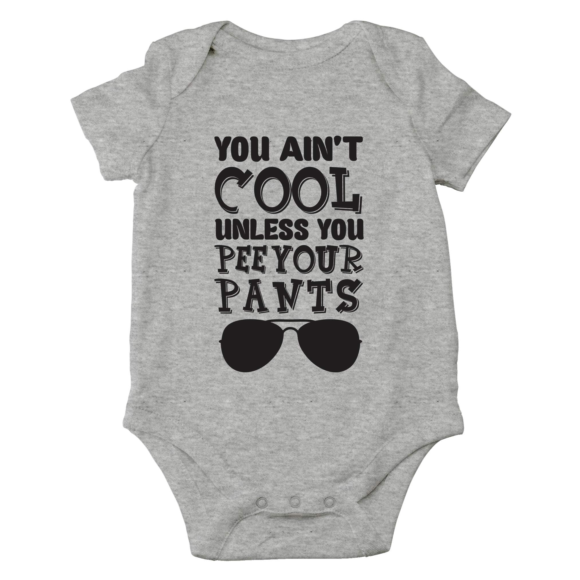 You Ain't Cool Unless You Pee Your Pants - Funny Movie Parody - Cute One-Piece Infant Baby Bodysuit