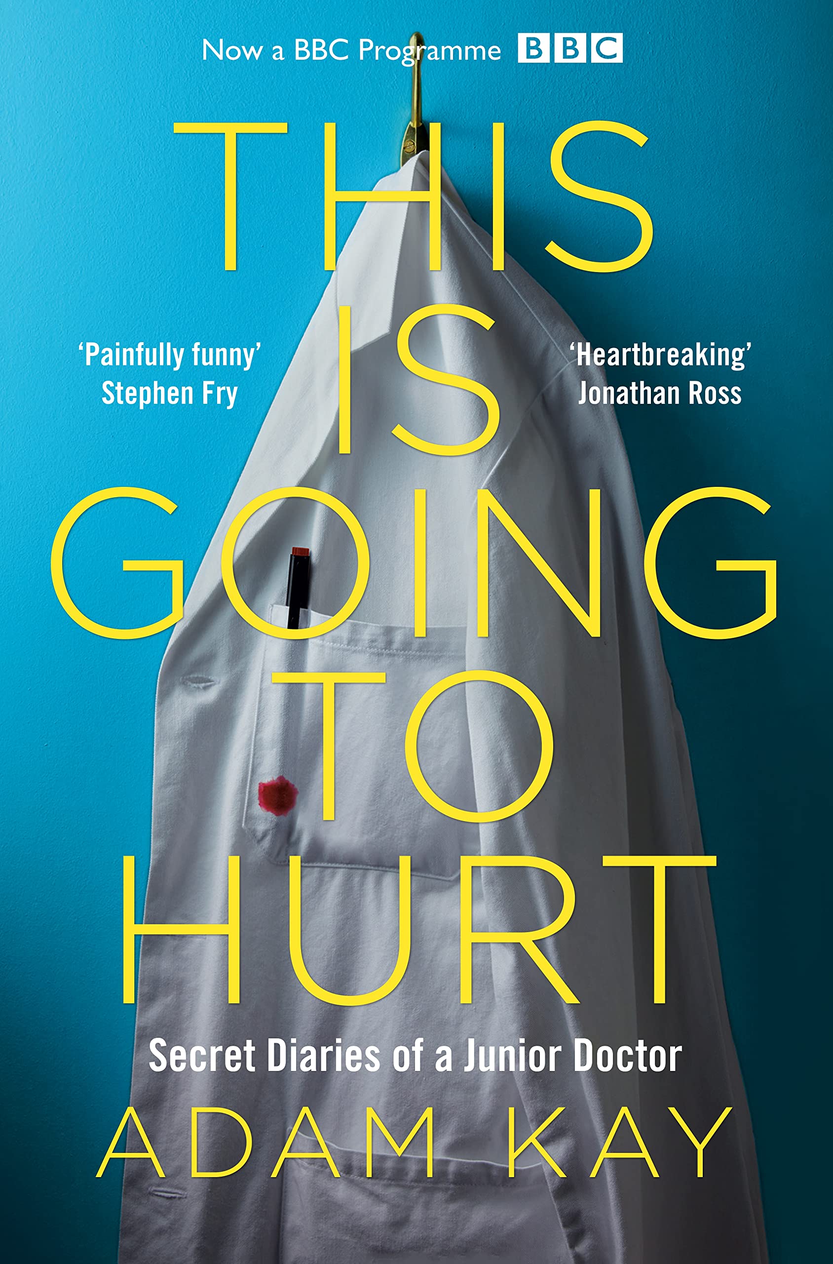 This Is Going To Hurt: Secret Diaries Of A Junior Doctor Paperback – Big Book, 19 April 2018