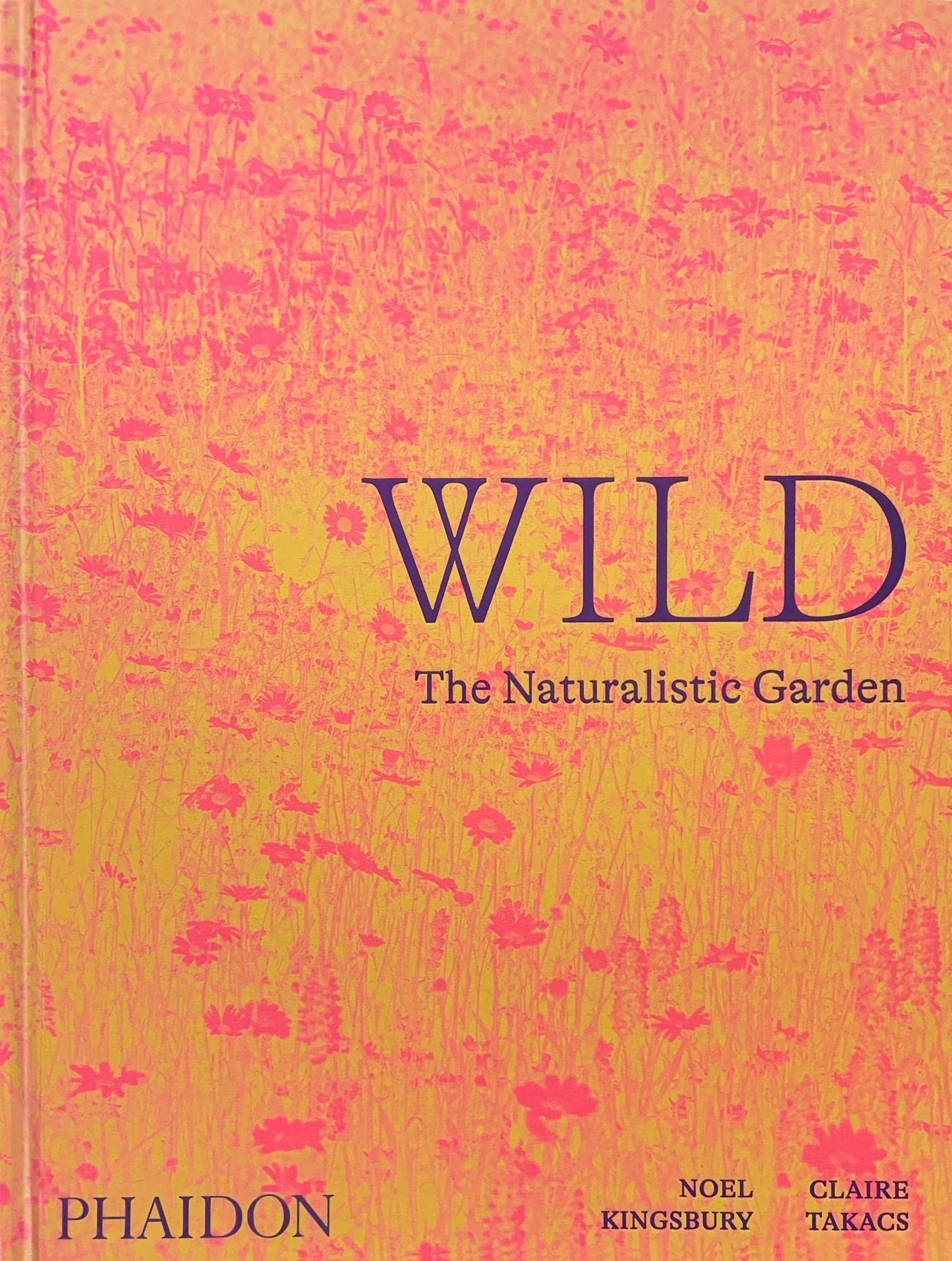 Wild: The Naturalistic Garden Hardcover – March 9, 2022