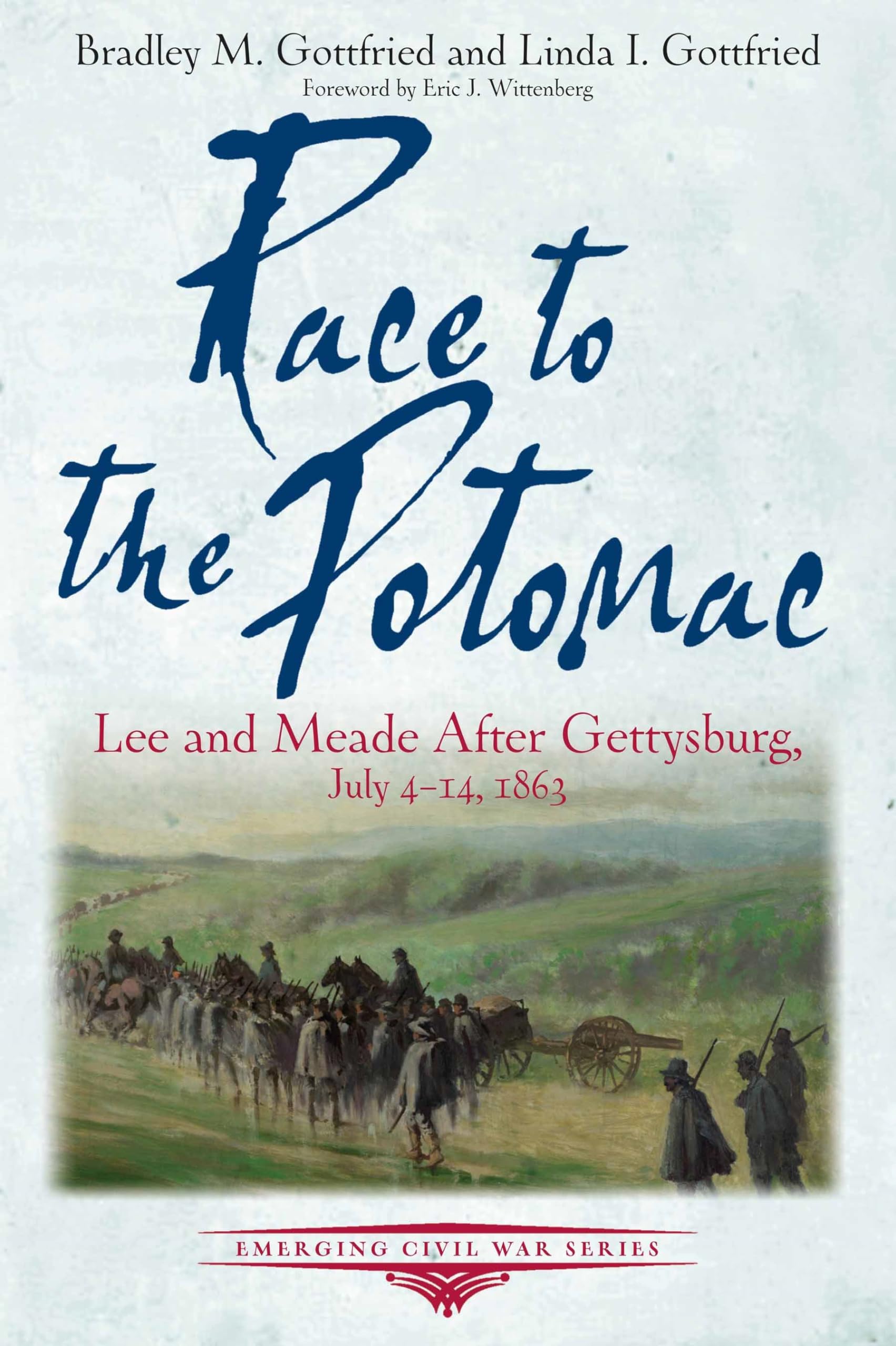 Race to the Potomac: Lee and Meade After Gettysburg, July 4–14, 1863 (Emerging Civil War)