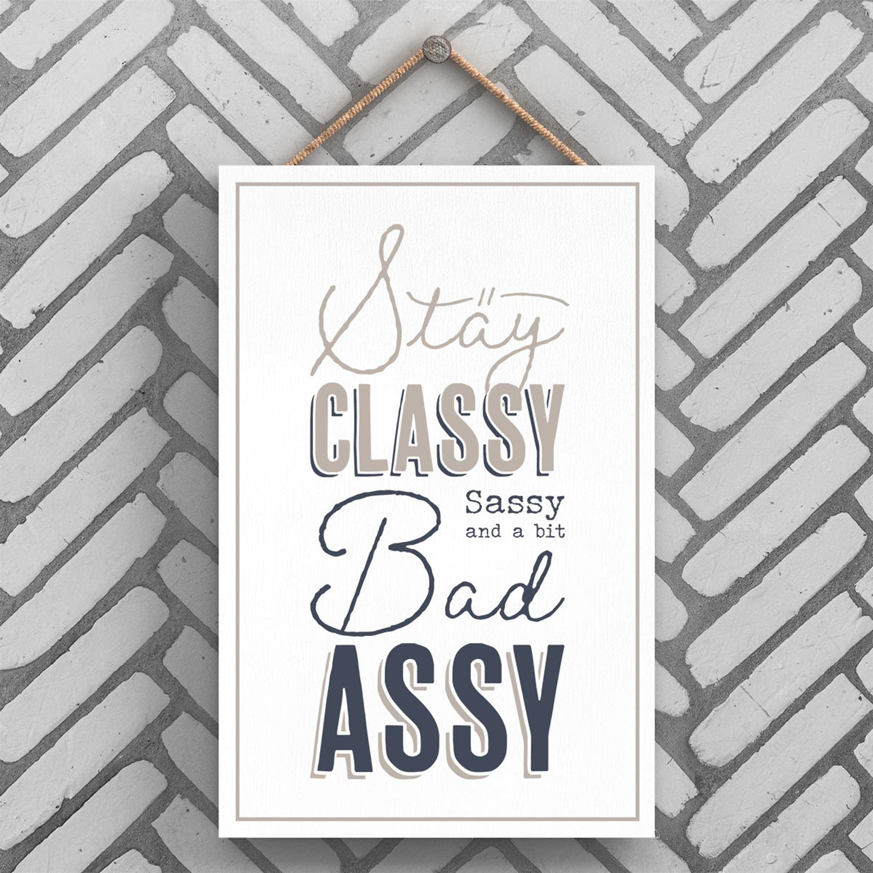 Global Designs Classy Sassy Bad Assy Modern Grey Typography Home Humour Wooden Hanging Plaque