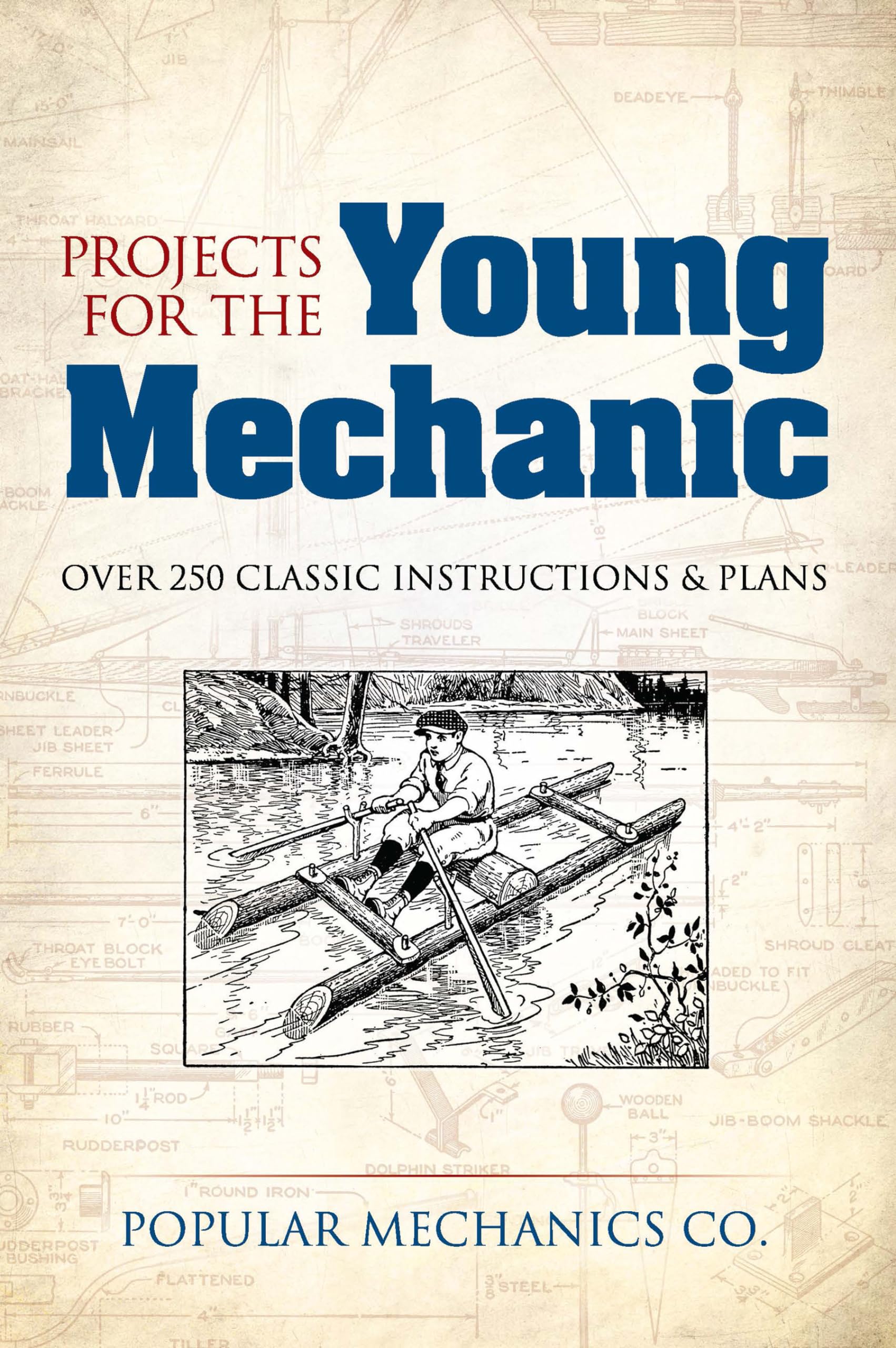 Projects for the Young Mechanic: Over 250 Classic Instructions & Plans (Dover Children's Activity Books) Paperback – Illustrated, November 21, 2013