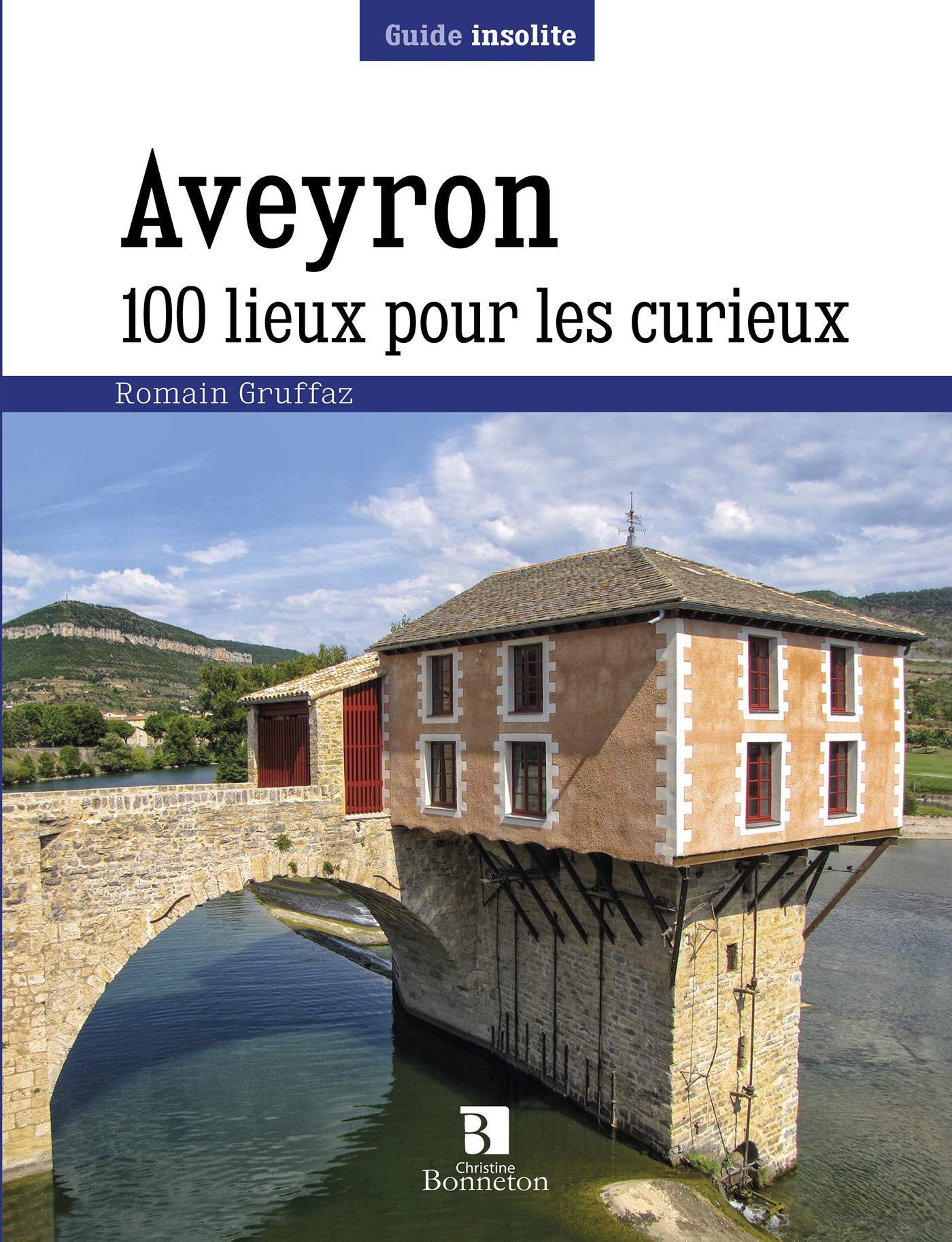 Aveyron. 100 lieux pour les curieux