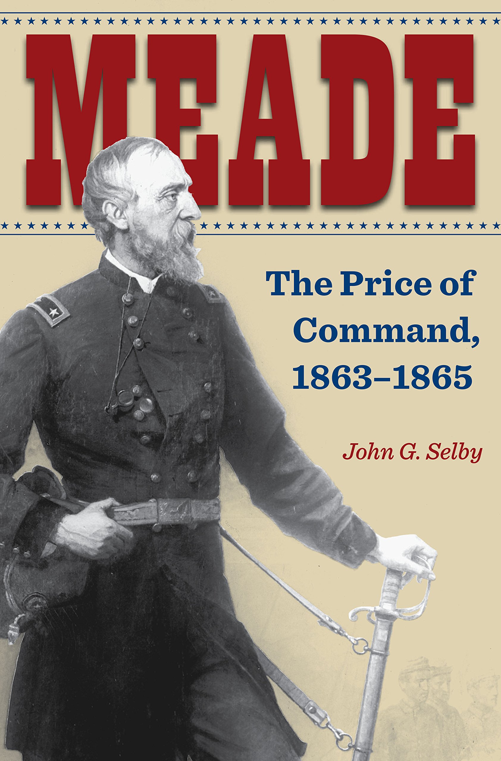 Meade: The Price of Command, 1863–1865 (Civil War Soldiers and Strategies)