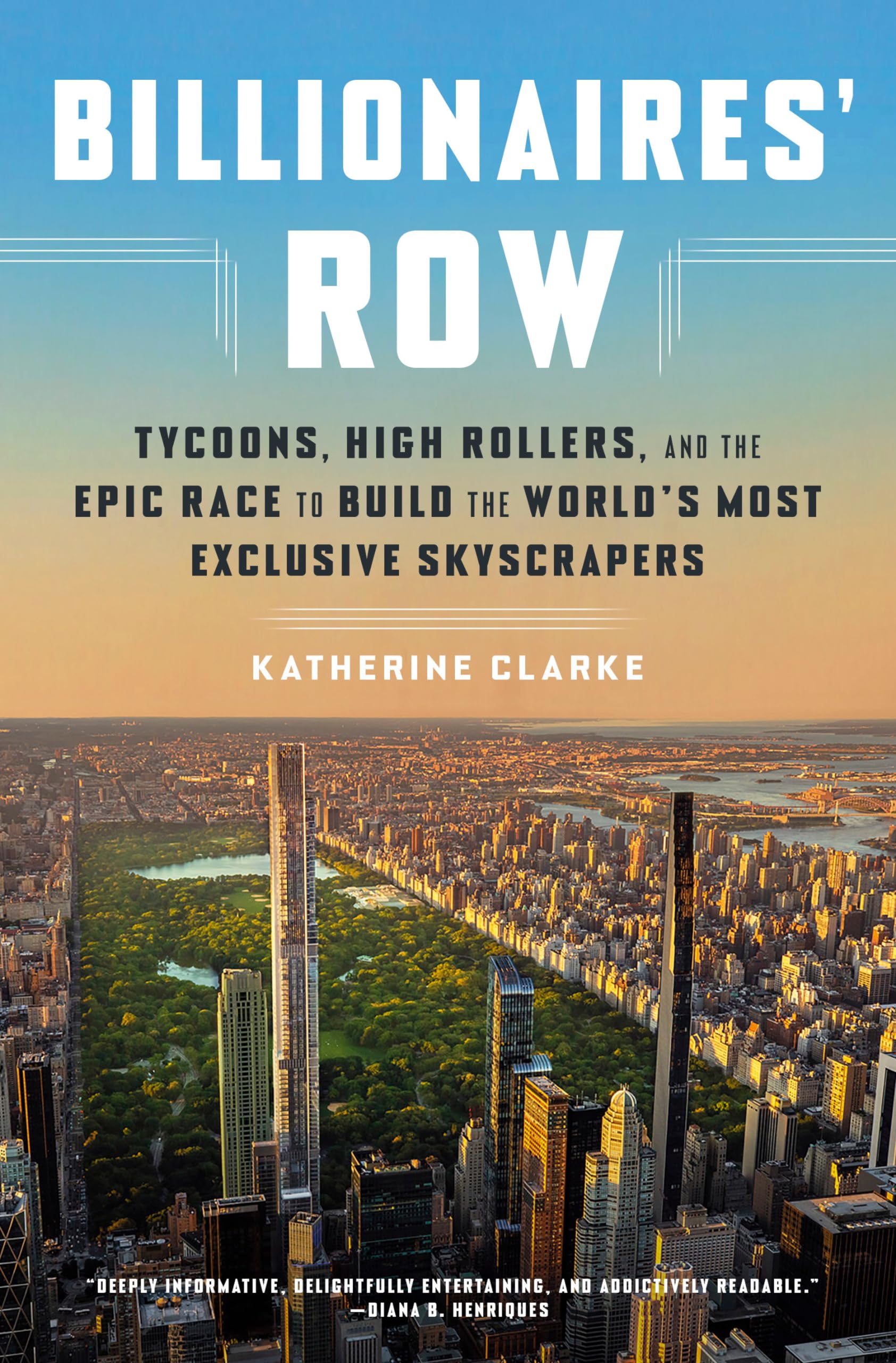 Billionaires' Row: Tycoons, High Rollers, and the Epic Race to Build the World's Most Exclusive Skyscrapers Hardcover – Import, 13 June 2023