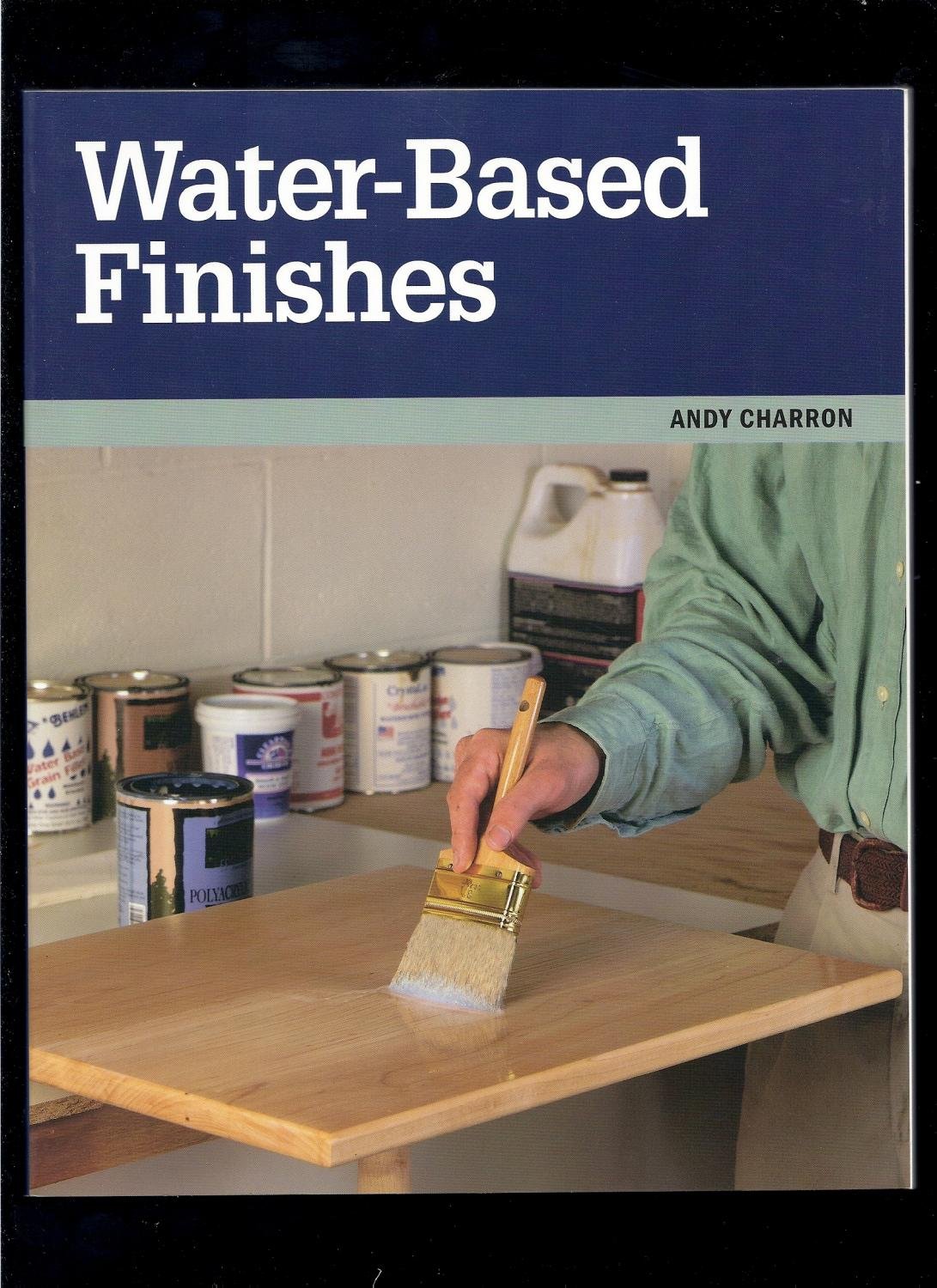 Water-based Finishes (Taunton Woodworking Resource Library)