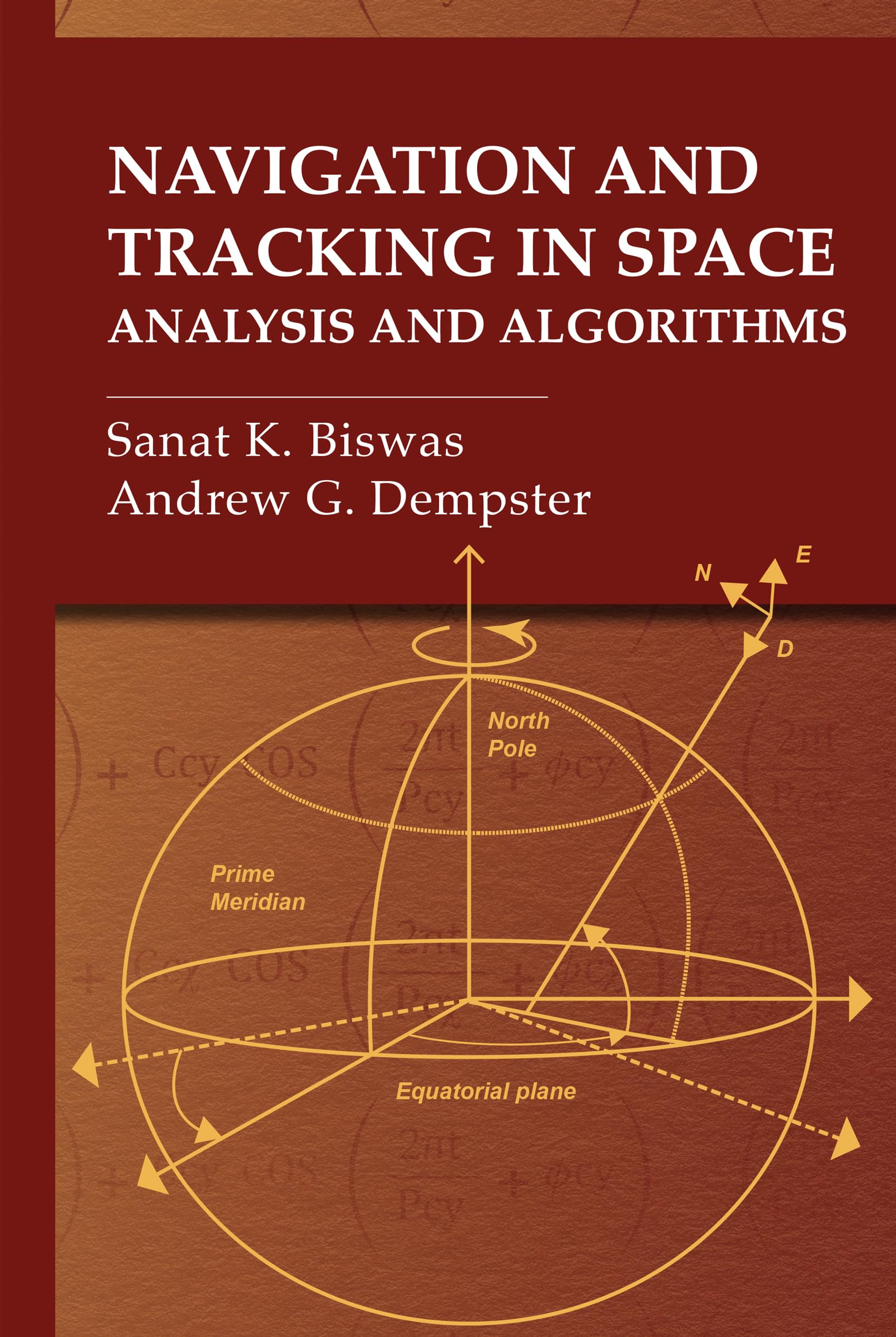 Navigation and Tracking in Space: Analysis and Algorithms (Gnss Technology and Applications)