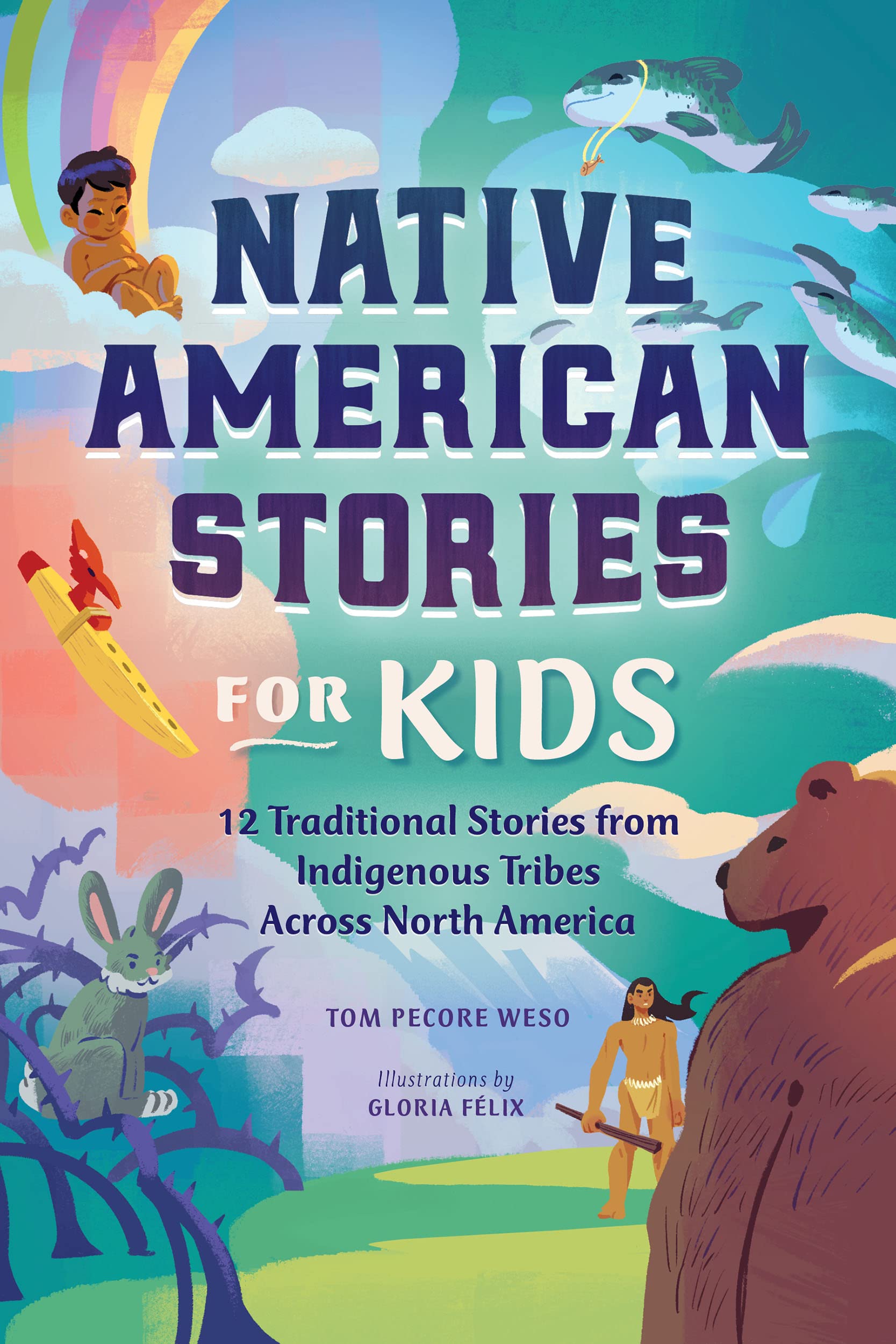 Native American Stories for Kids: 12 Traditional Stories from Indigenous Tribes across North America