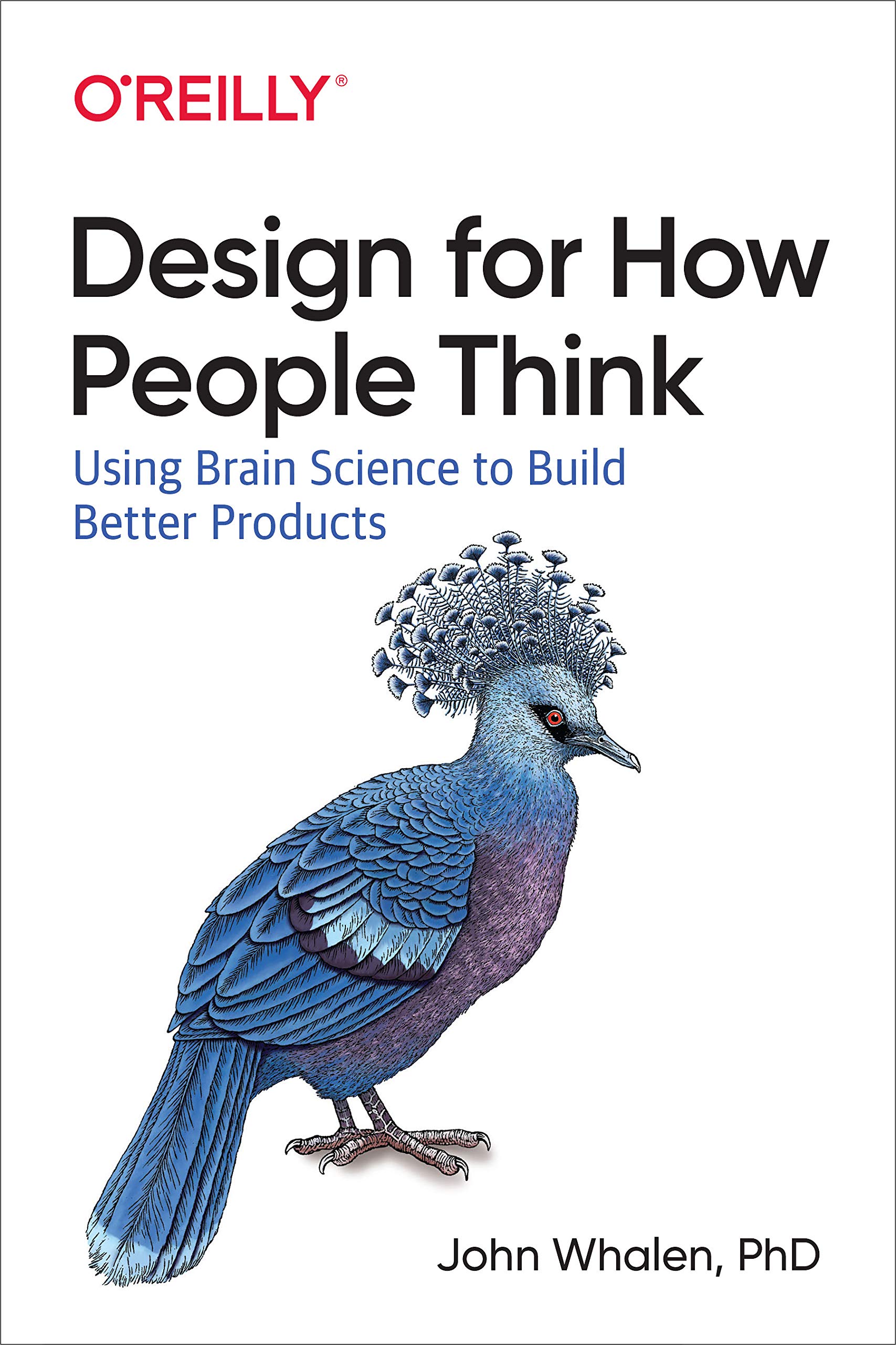 Design for How People Think: Using Brain Science to Build Better Products Paperback – Illustrated, 23 April 2019