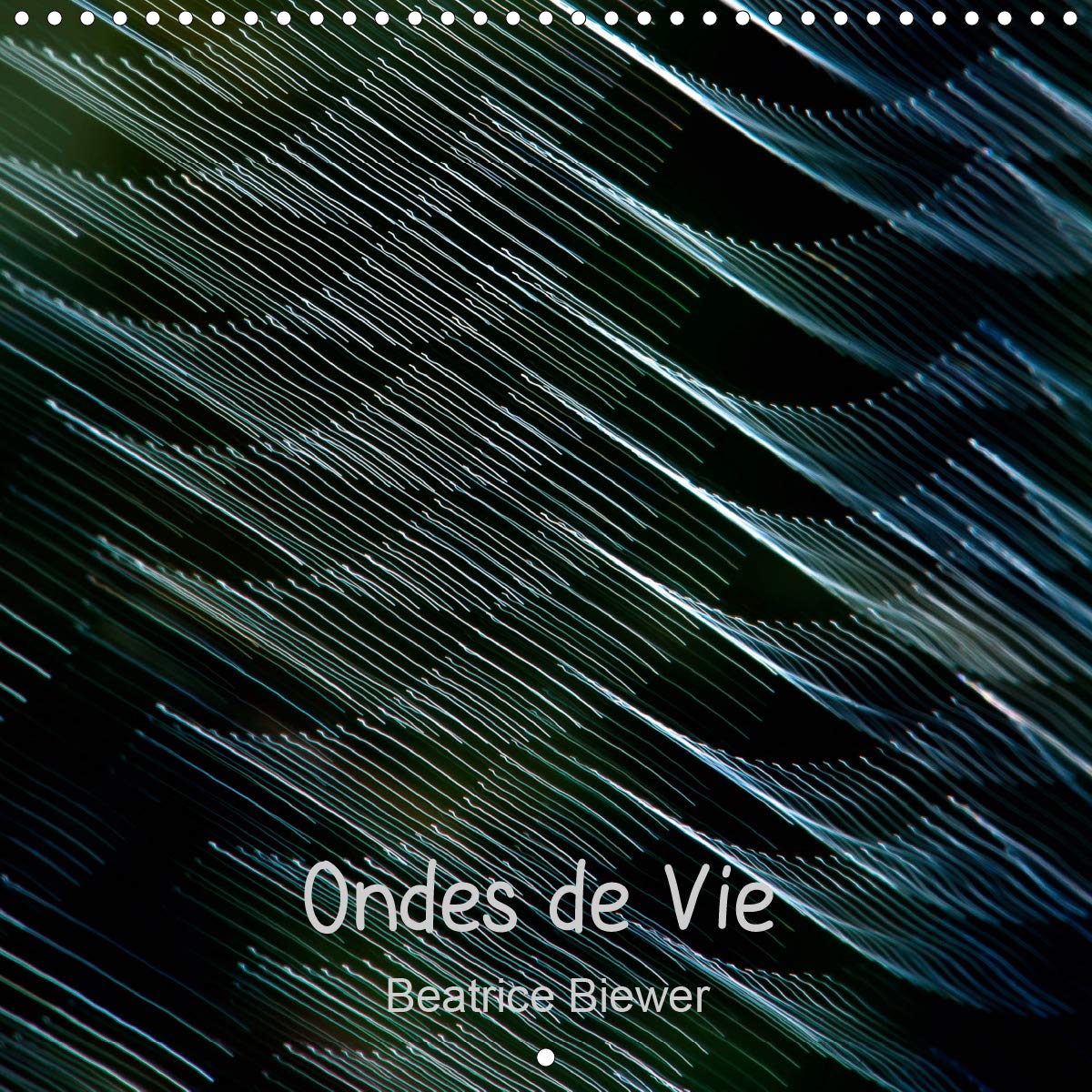 Ondes de Vie (Calendrier mural 2021 300 × 300 mm Square): Vibrations ou ondes de vie, un jeu subtil et graphique de lumière et de mouvements. (Calendrier mensuel, 14 Pages )