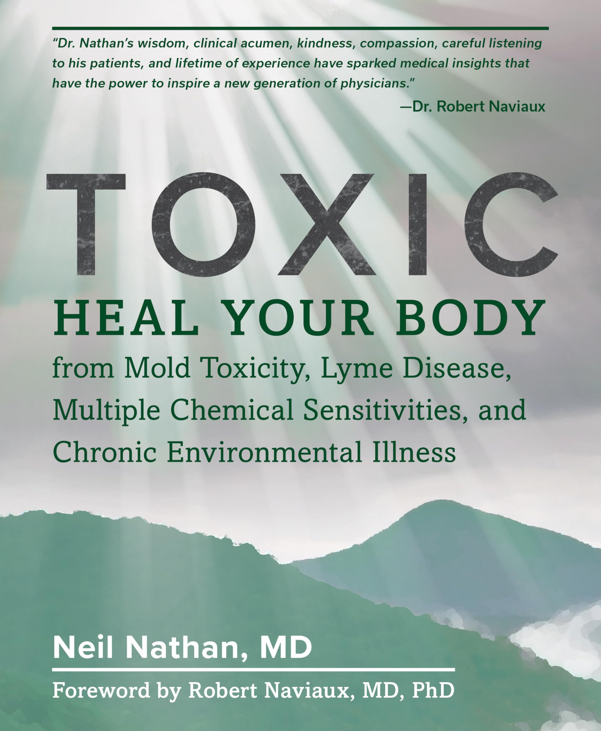 Toxic: Heal Your Body from Mold Toxicity, Lyme Disease, Multiple Chemical Sensitivities , and Chronic Environmental Illness Paperback – October 9, 2018