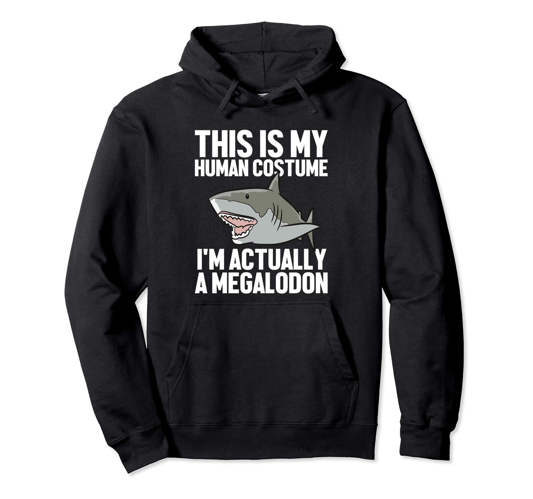 Megalodon Shark Gift Megaladon Alive I'm Really A Megalon Pullover Hoodie