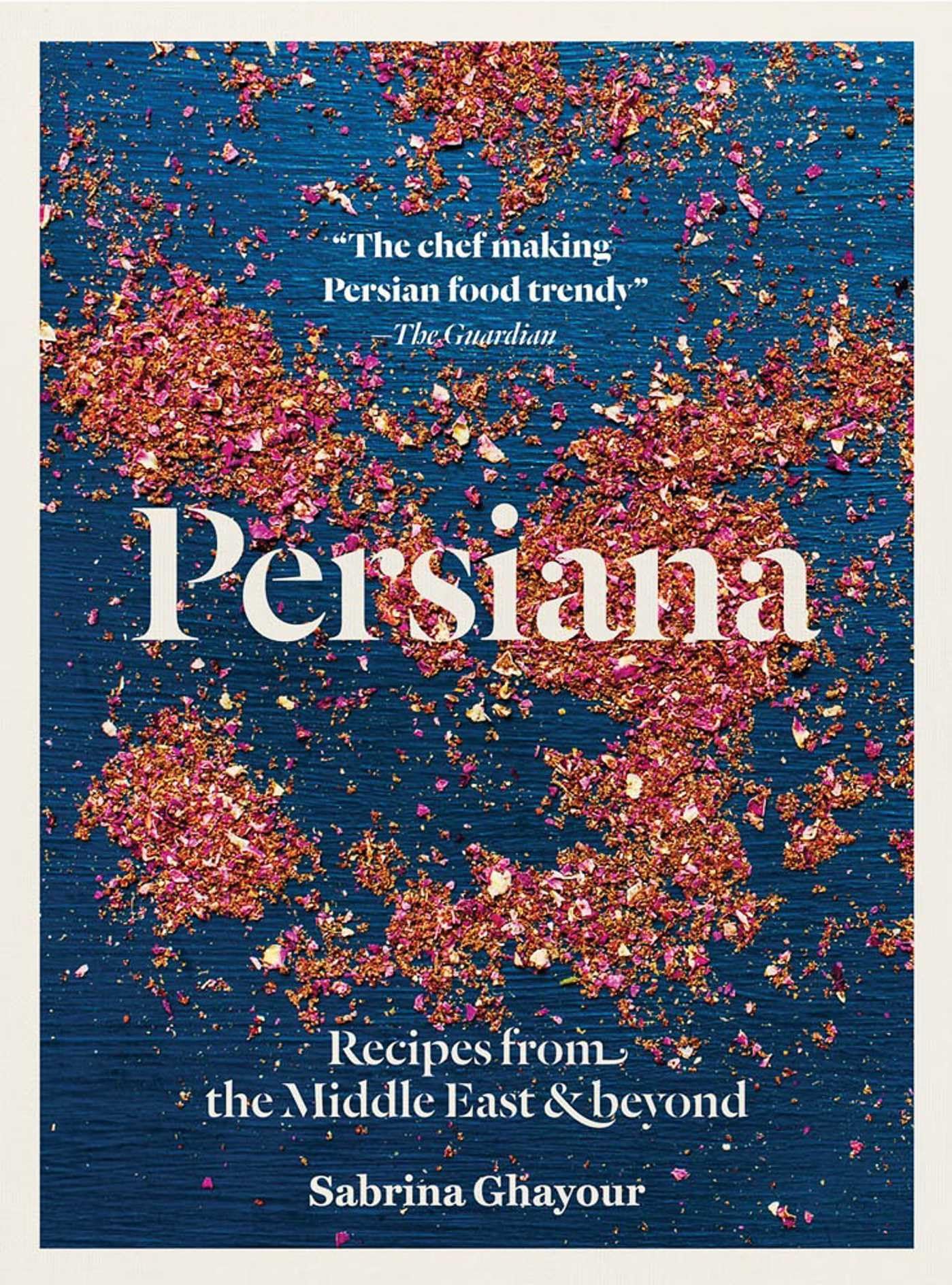 Persiana: Recipes from the Middle East & beyond Paperback – November 1, 2020