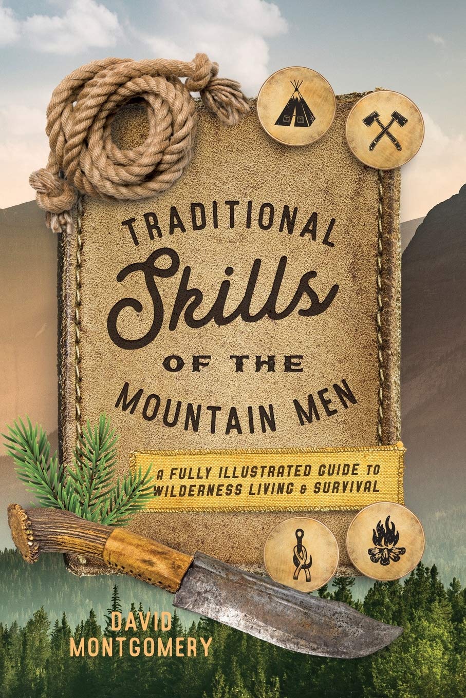 Traditional Skills of the Mountain Men: A Fully Illustrated Guide To Wilderness Living And Survival