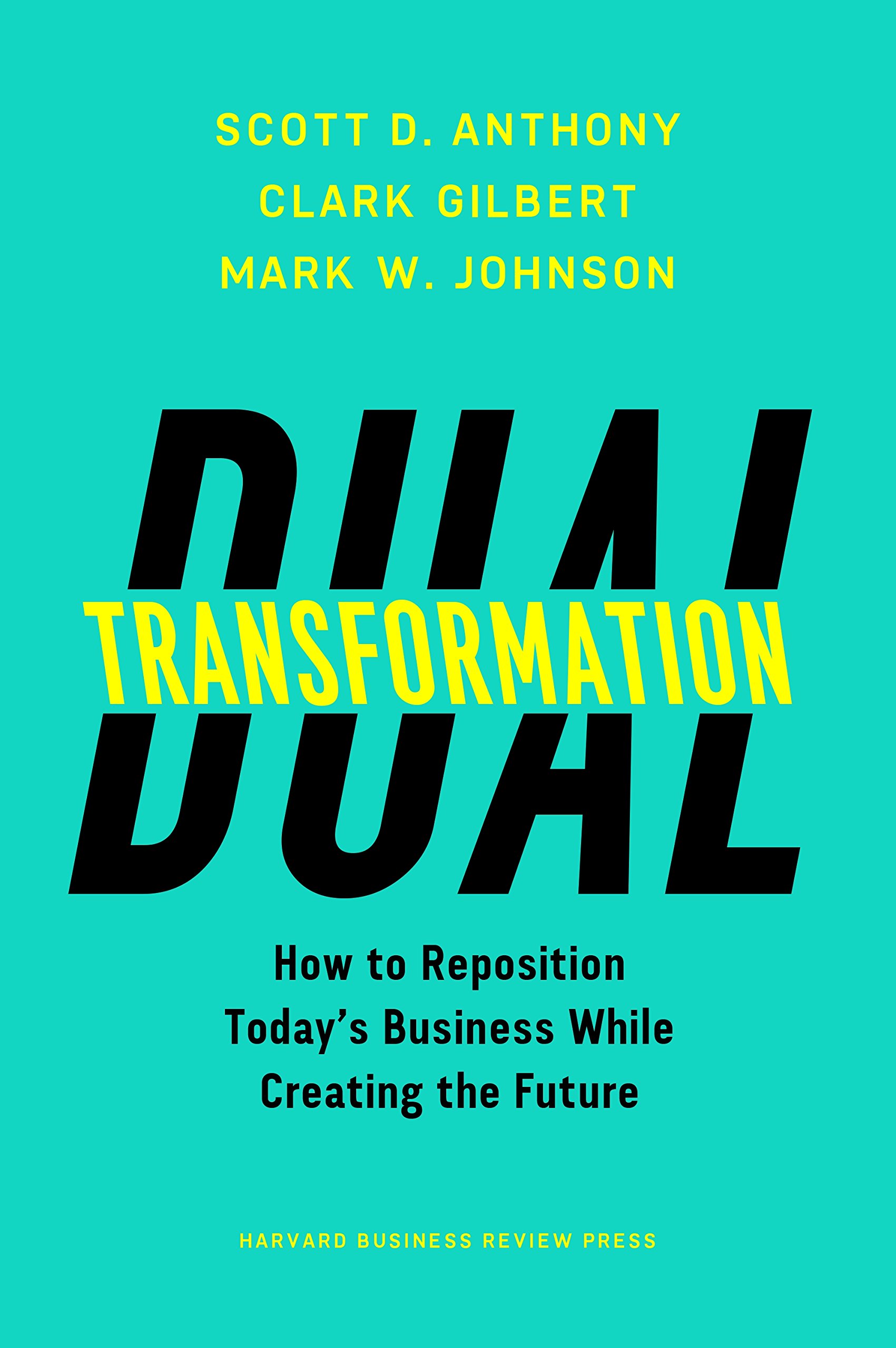 Harvard Business Review Press Dual Transformation: How to Reposition Today's While Creating the Future