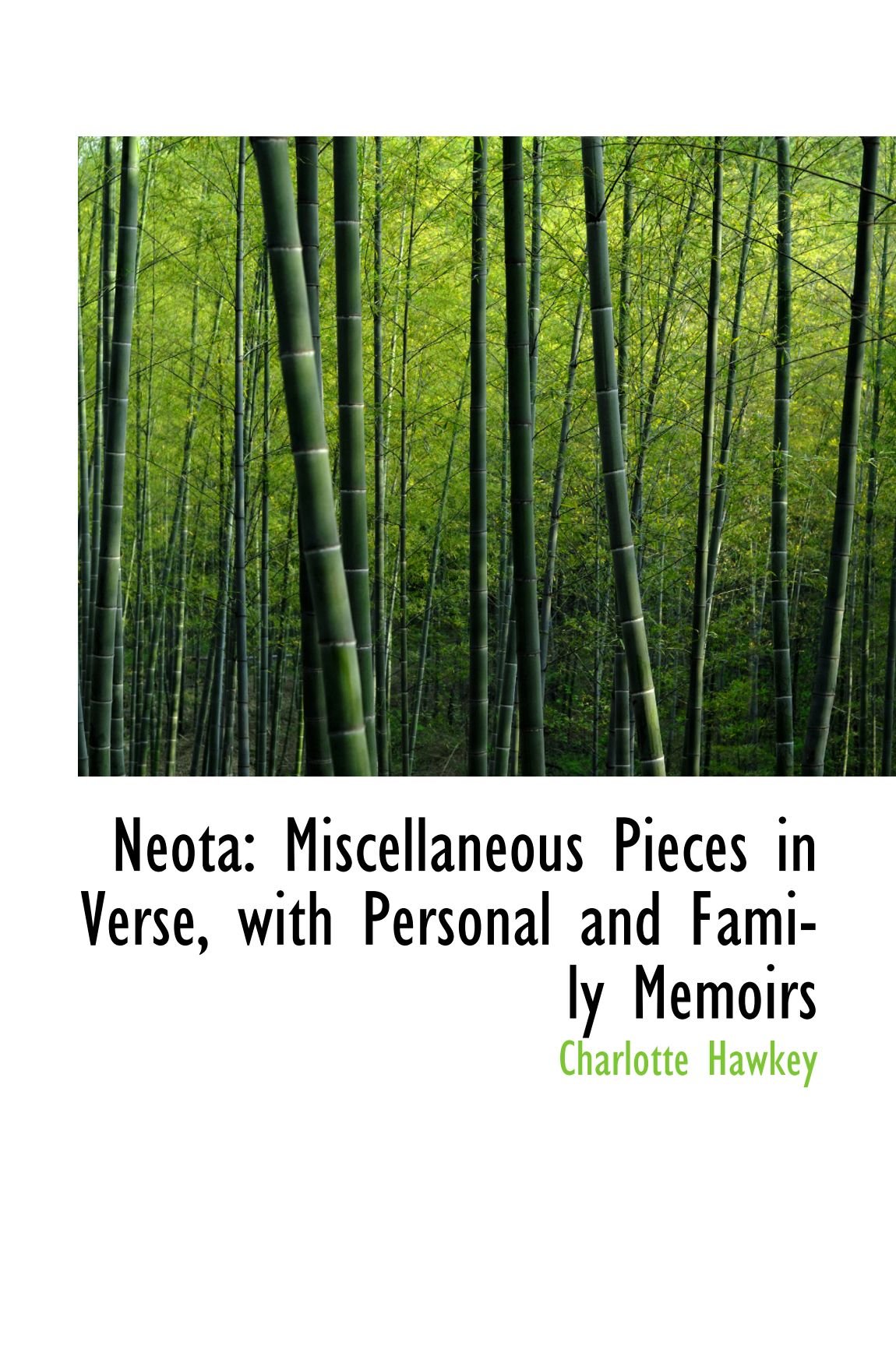 Neota: Miscellaneous Pieces in Verse, With Personal and Family Memoirs