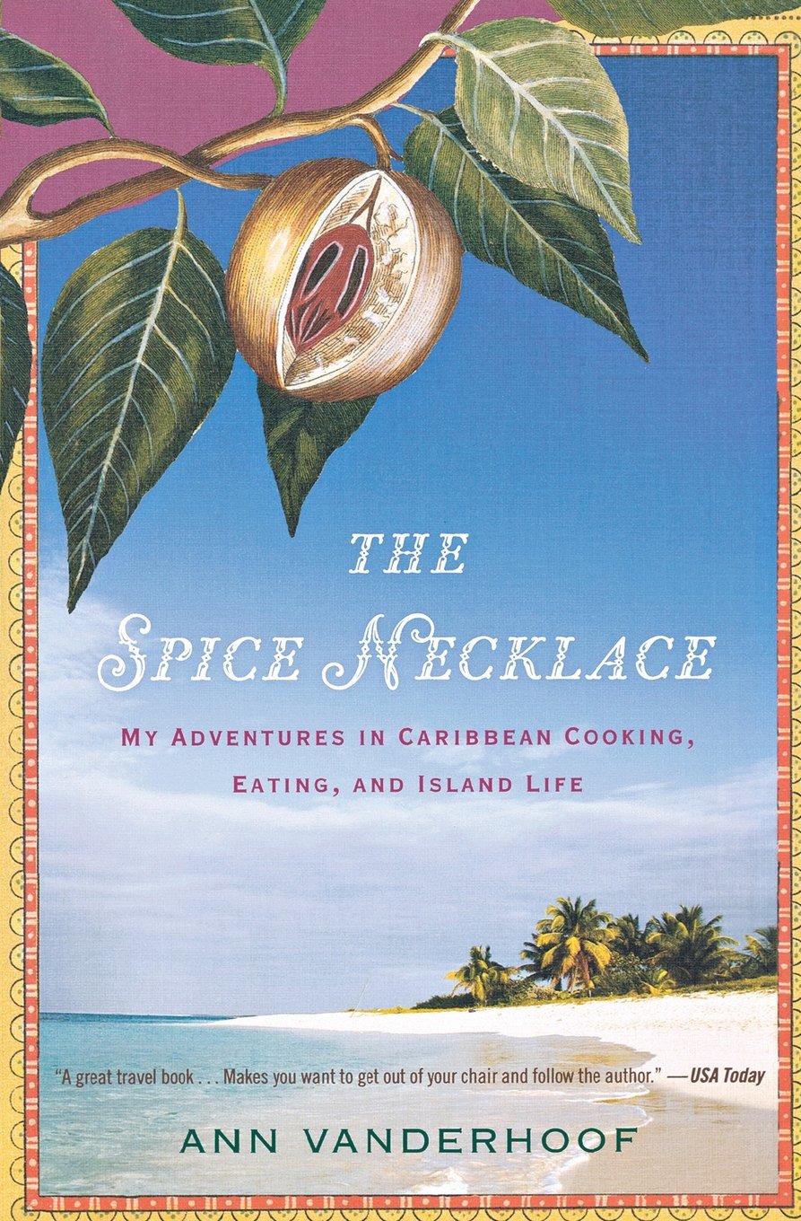 The Spice Necklace: My Adventures in Caribbean Cooking, Eating, and Island Life