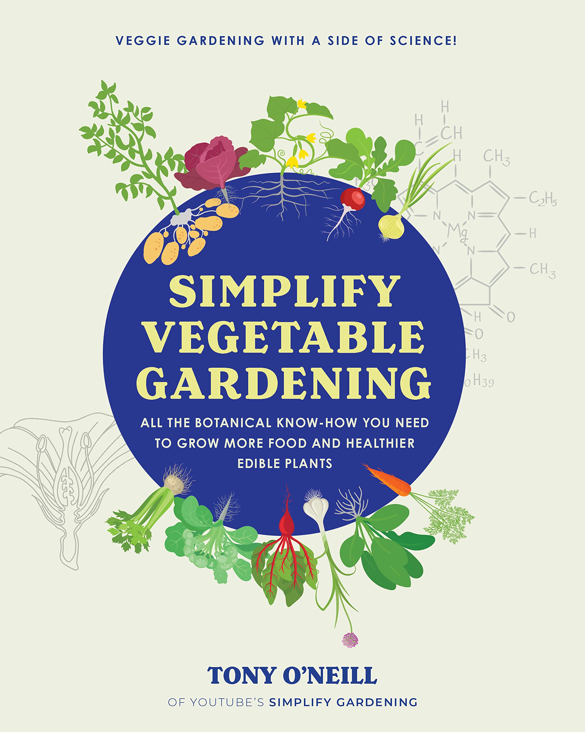 Simplify Vegetable Gardening: All the botanical know-how you need to grow more food and healthier edible plants - Veggie Gardening with a Side of Science! Paperback – 29 Feb. 2024