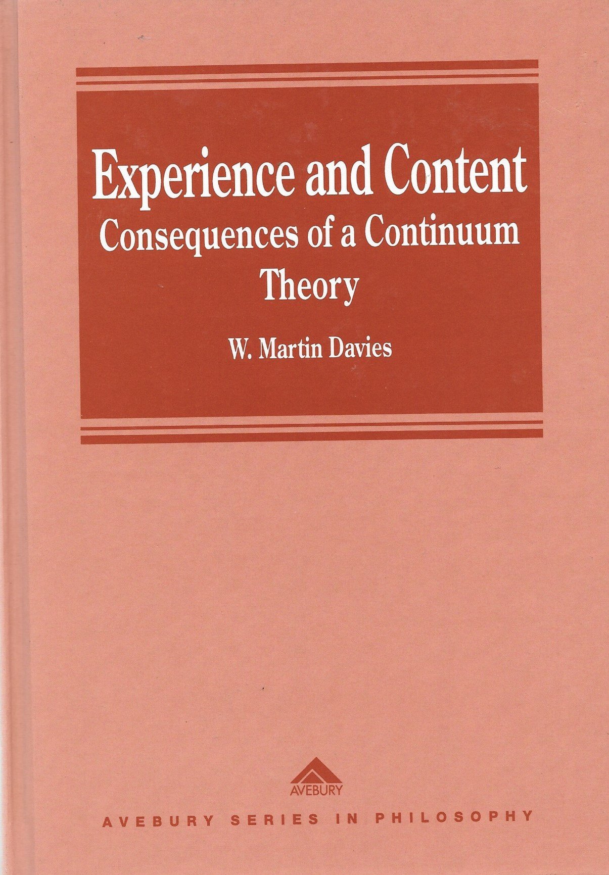 Experience and Content: Consequences of a Continuum Theory (Avebury Series in Philosophy)