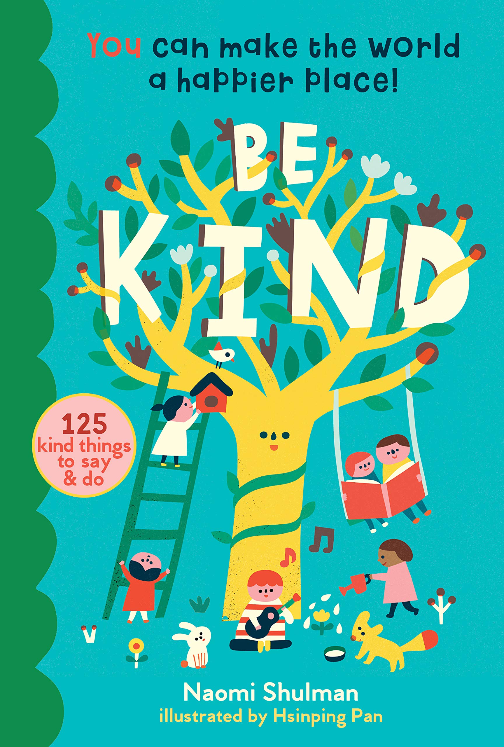 Be Kind: You Can Make the World a Happier Place! 125 Kind Things to Say & Do Hardcover – June 25, 2019