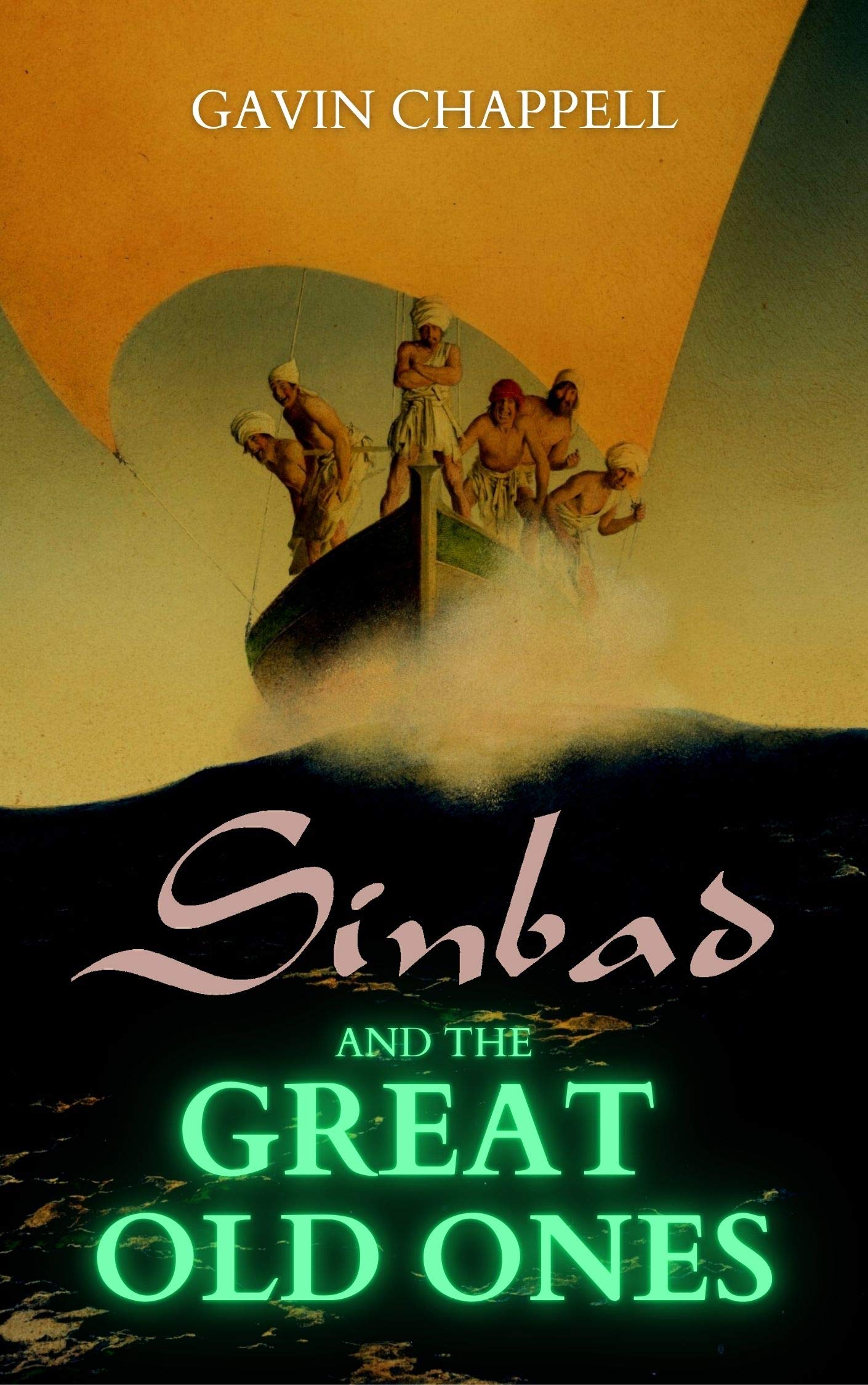 Sinbad and the Great Old Ones (The Fantastic Voyages of Sinbad the Sailor Book 1)