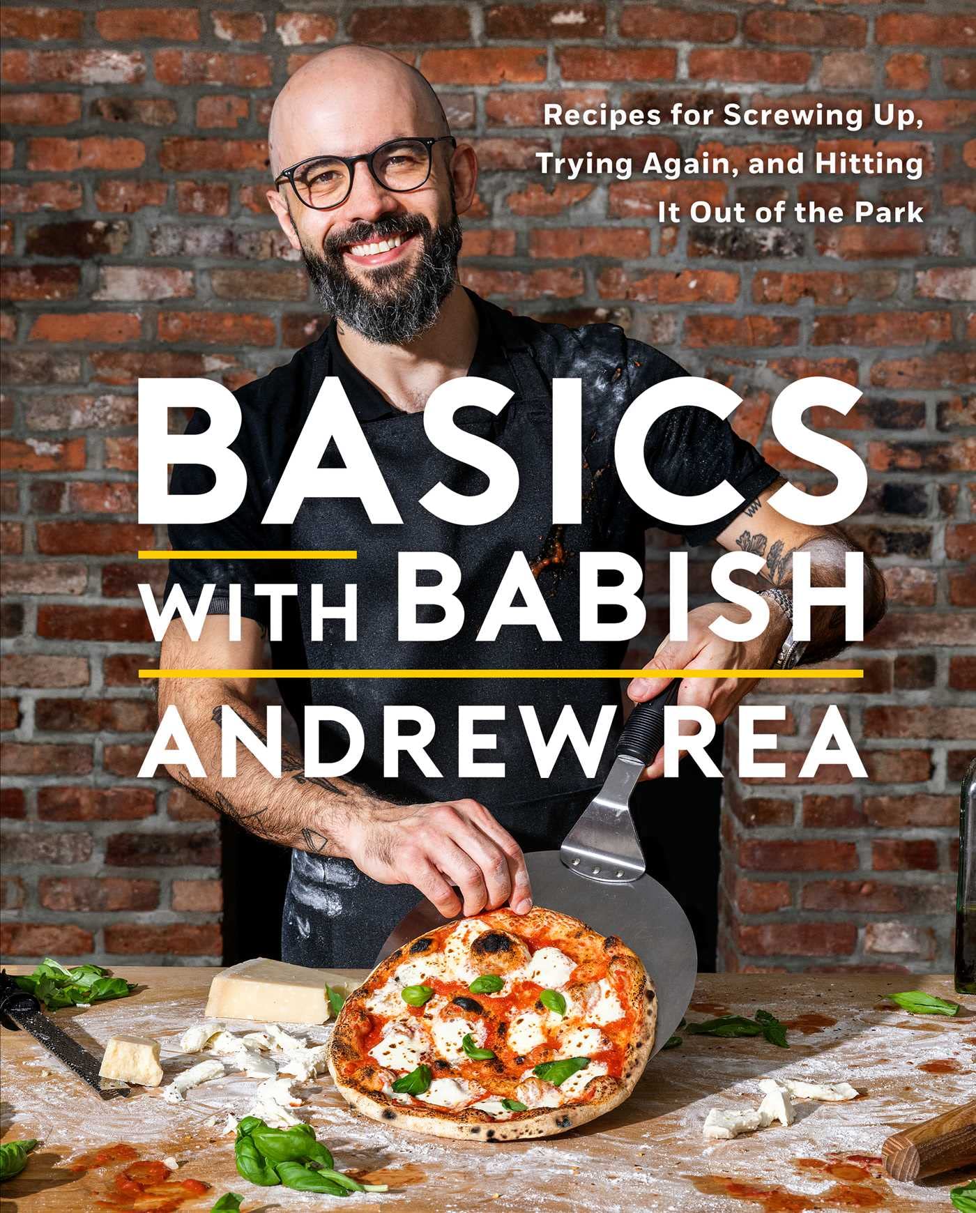 Basics with Babish: Recipes for Screwing Up, Trying Again, and Hitting It Out of the Park (a Cookbook) Hardcover – Big Book, 24 October 2023