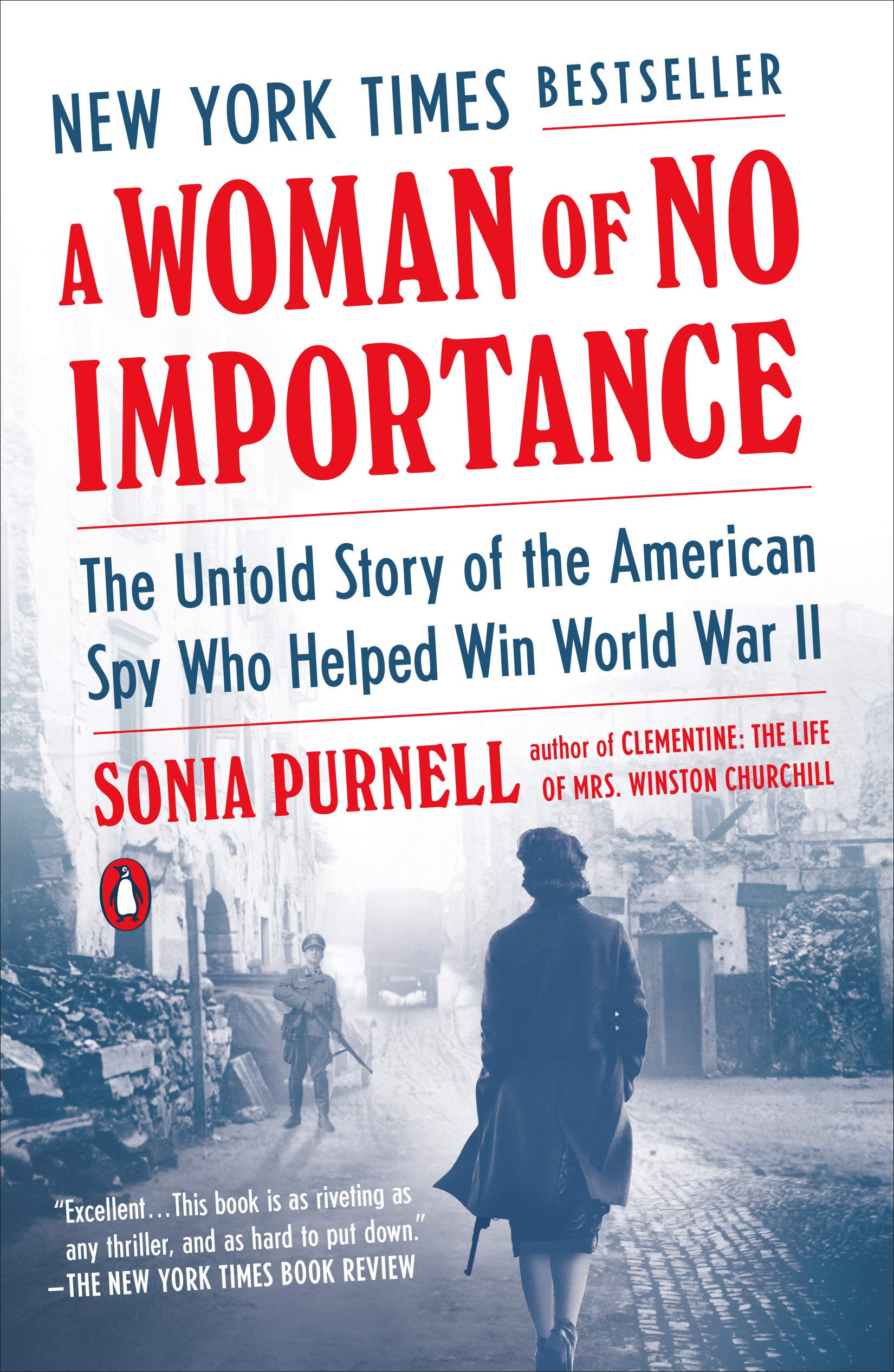 A Woman of No Importance: The Untold Story of the American Spy Who Helped Win World War II