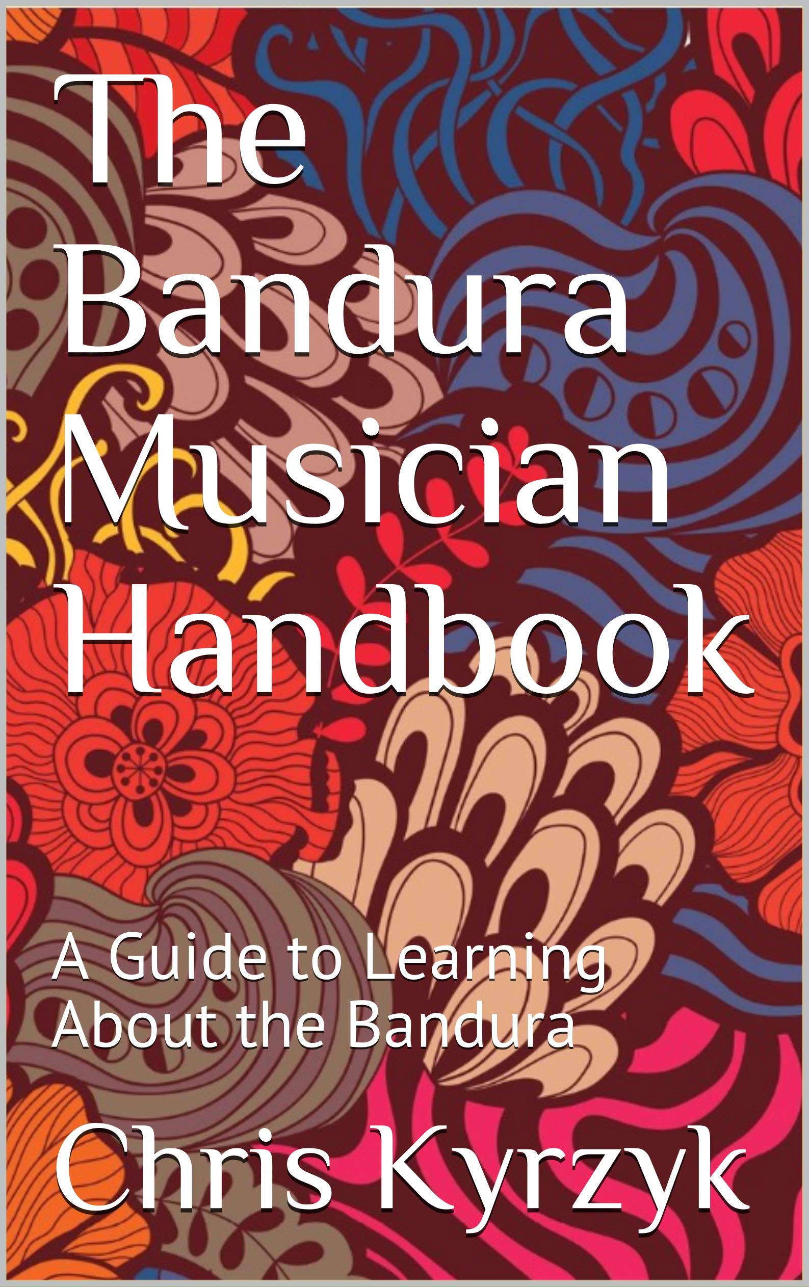 The Bandura Musician Handbook: A Guide to Learning About the Bandura