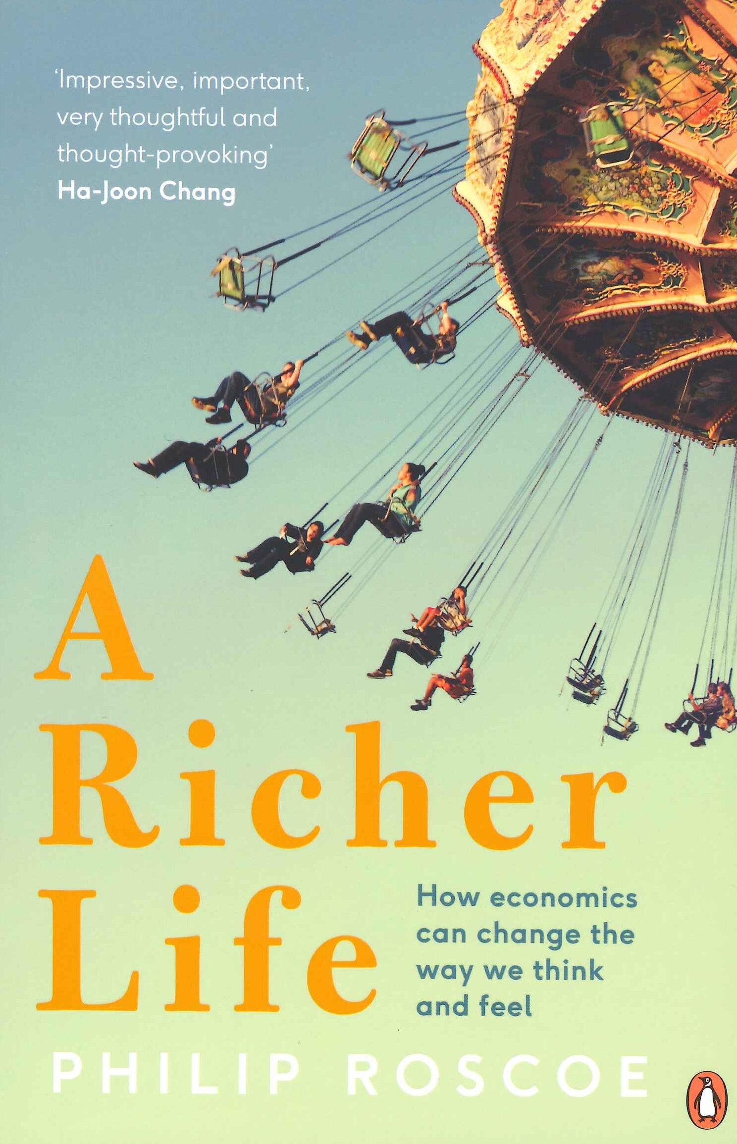 A Richer Life: How Economics Can Change the Way We Think and Feel