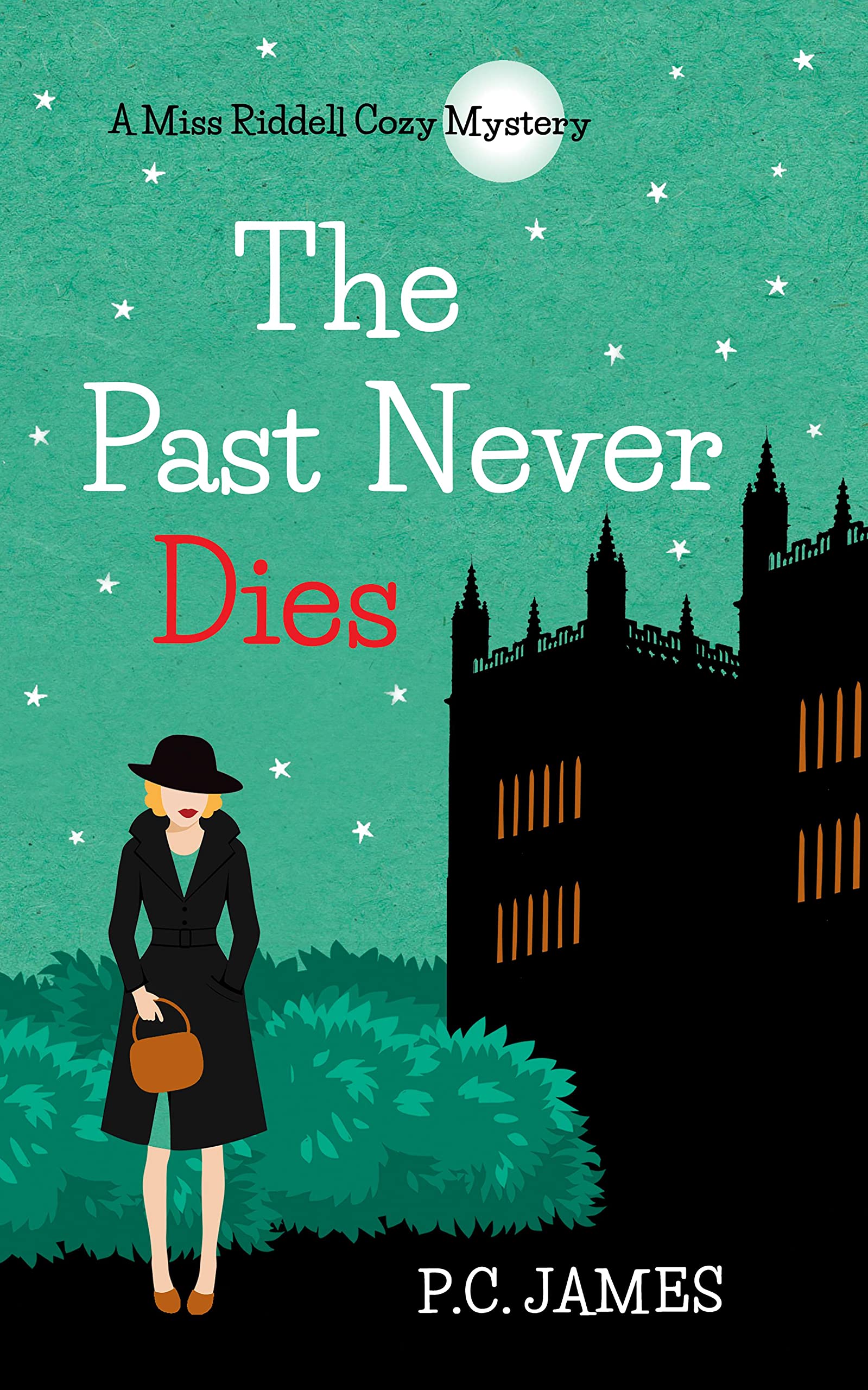 The Past Never Dies: A Miss Riddell Female Amateur Sleuth Historical Cozy Mystery (Miss Riddell Cozy Mysteries Book 3)